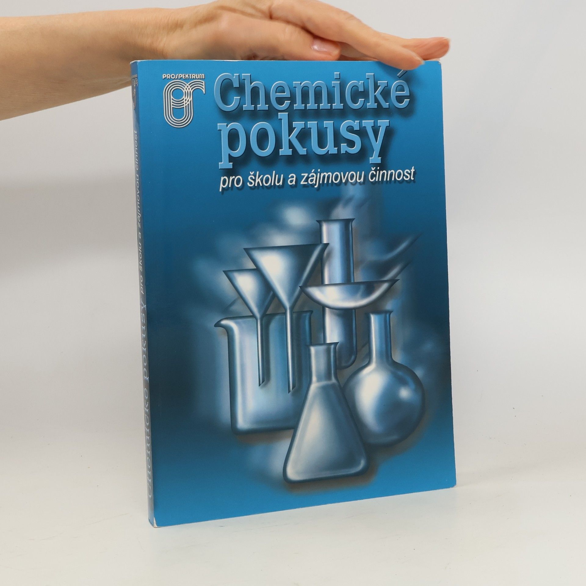 Josef Halbych Chemické pokusy pro školu a zájmovou činnost