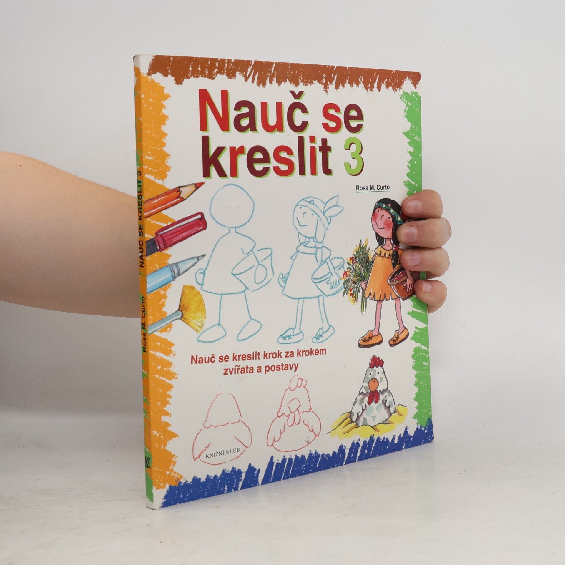 Rosa María Curto Nauč se kreslit 3. Nauč se kreslit krok za krokem zvířata a postavy