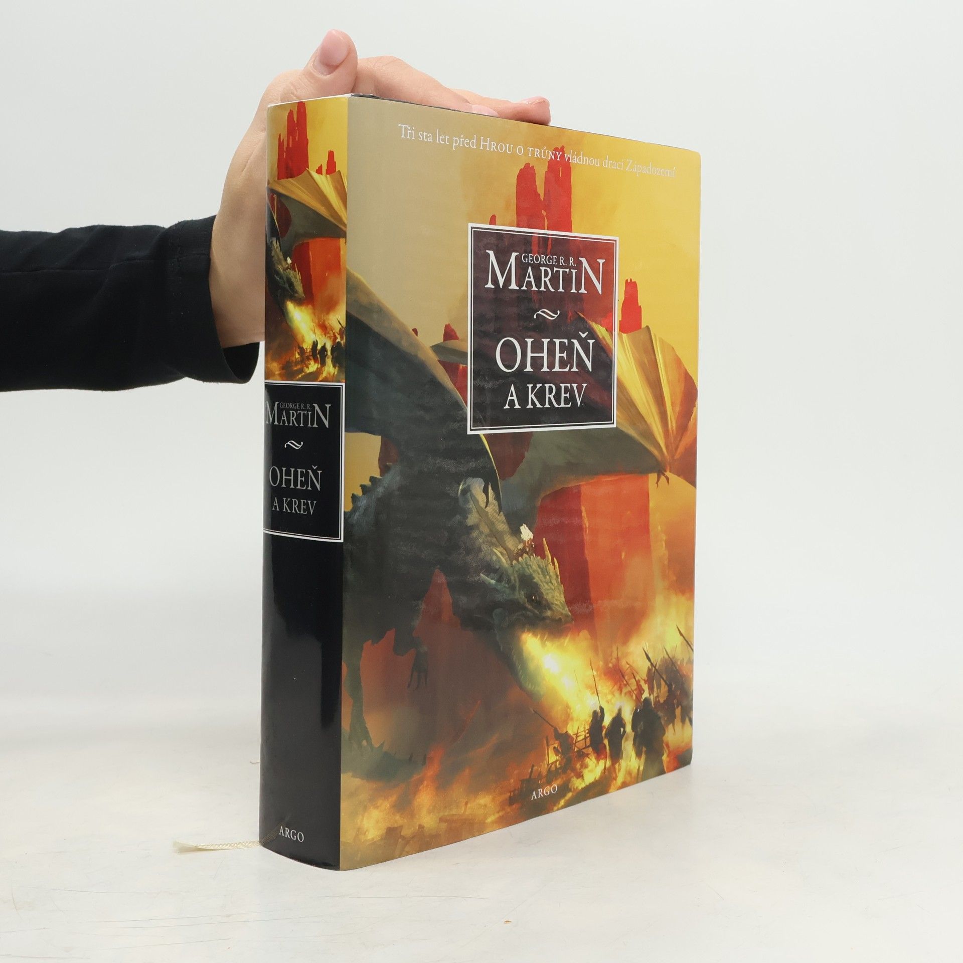 George R. R. Martin Oheň a krev. Historie targaryenských králů v Západozemí. Svazek první, Od Aegona I (Dobyvatele) po regentství Aegona III (Dračí zhouby)