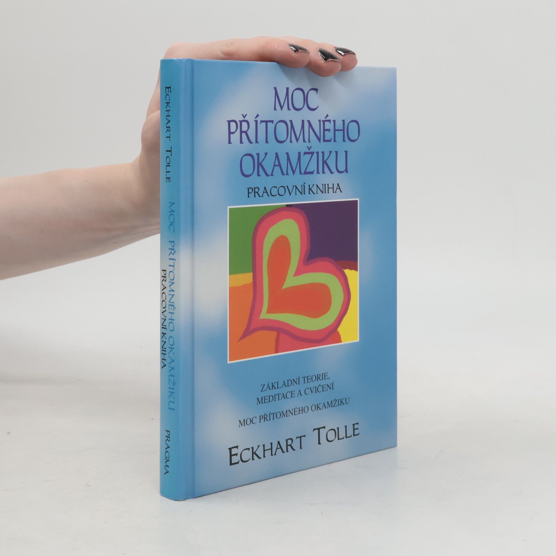 Eckhart Tolle Moc přítomného okamžiku. Pracovní kniha
