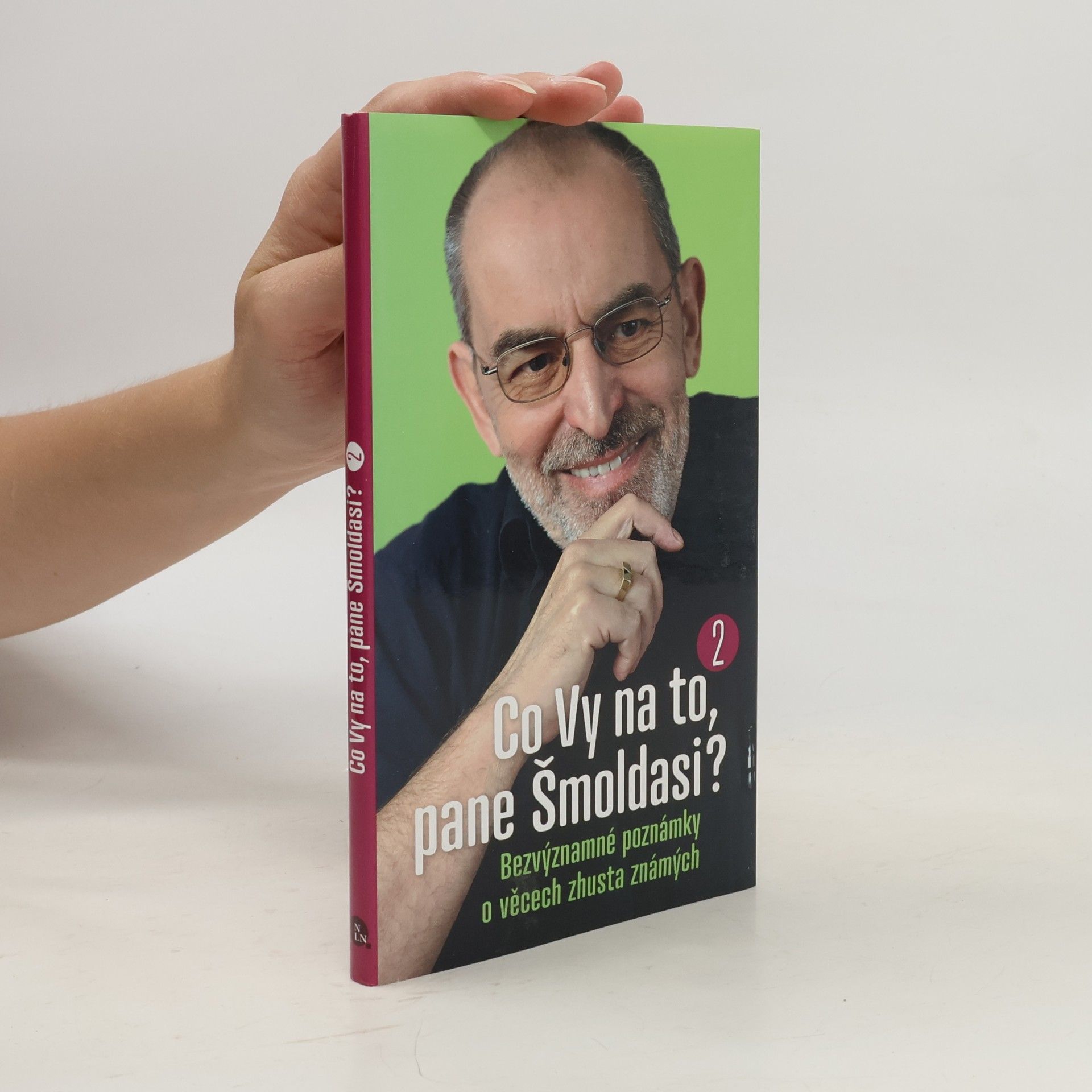 Ivo Šmoldas Co Vy na to, pane Šmoldasi? Bezvýznamné poznámky o věcech zhusta známých. 2