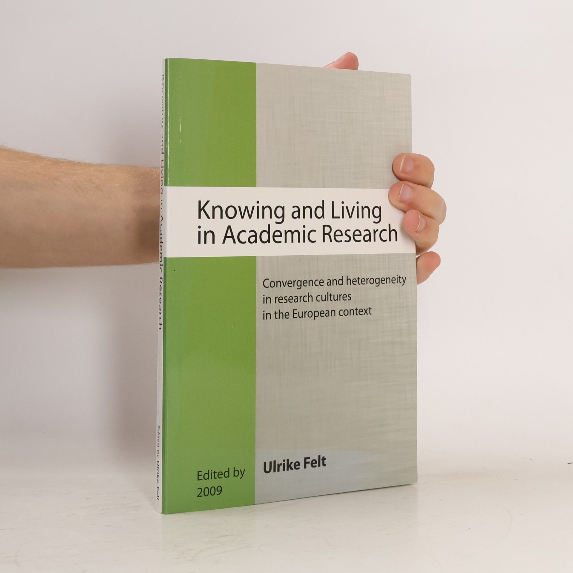 Ulrike Felt Knowing and Living in Academic Research