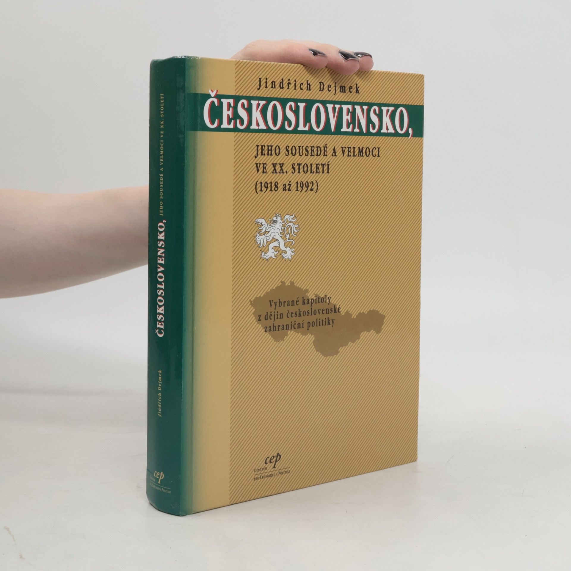Jindřich Dejmek Československo, jeho sousedé a velmoci ve XX. století (1918 až 1992)