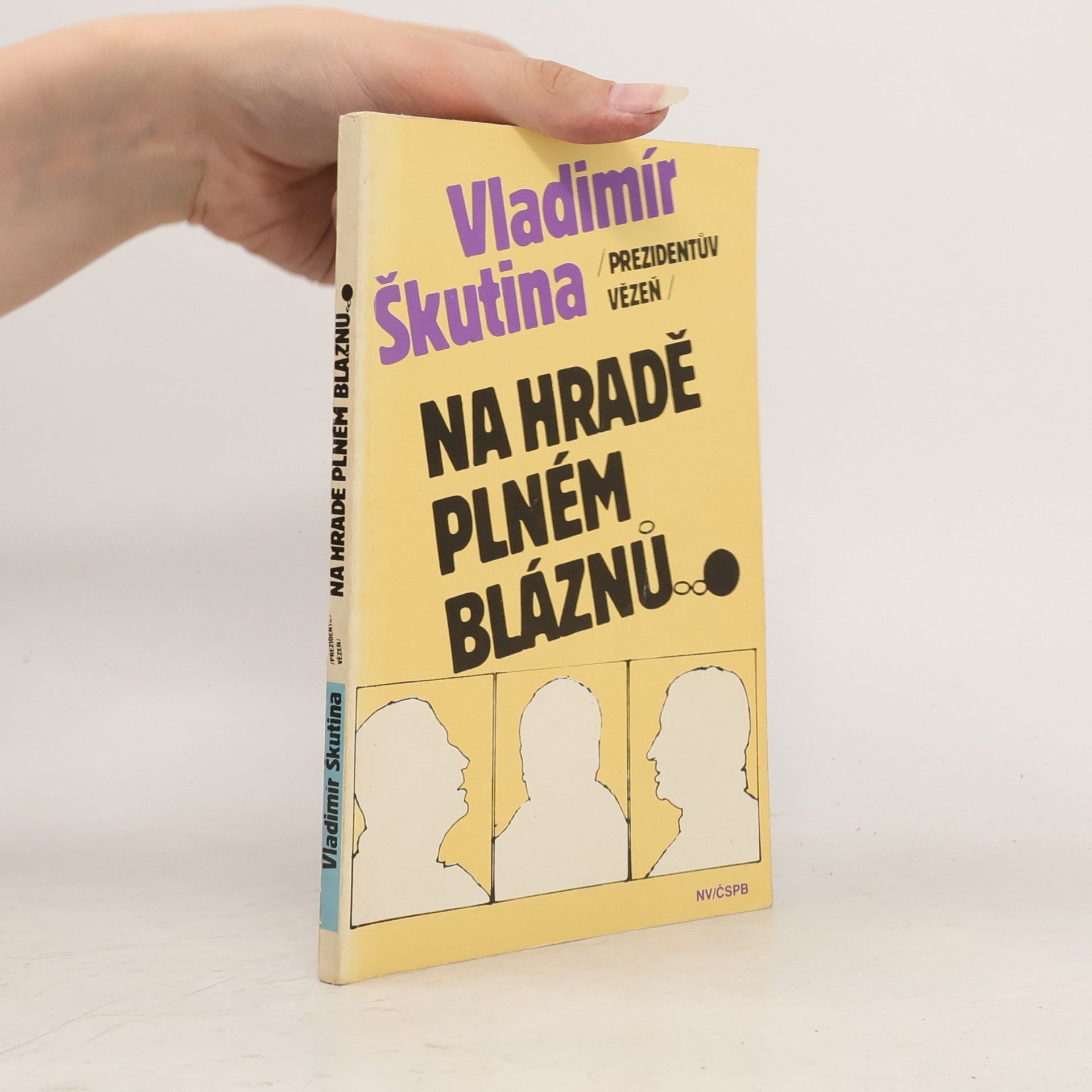 Vladimír Škutina Presidentův vězeň na hradě plném bláznů