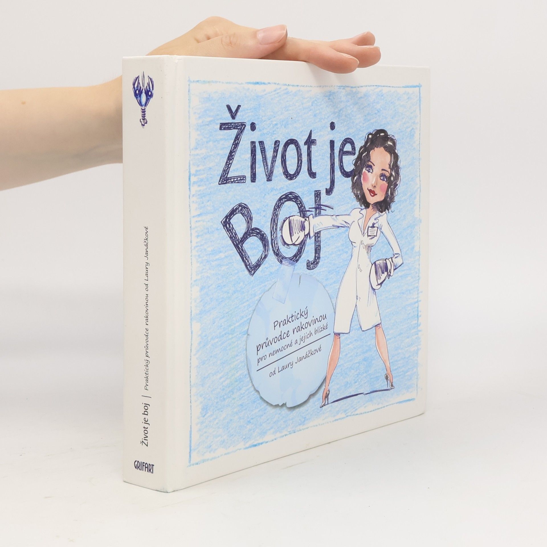 Laura Janáčková Život je boj. Praktický průvodce rakovinou pro nemocné a jejich blízké
