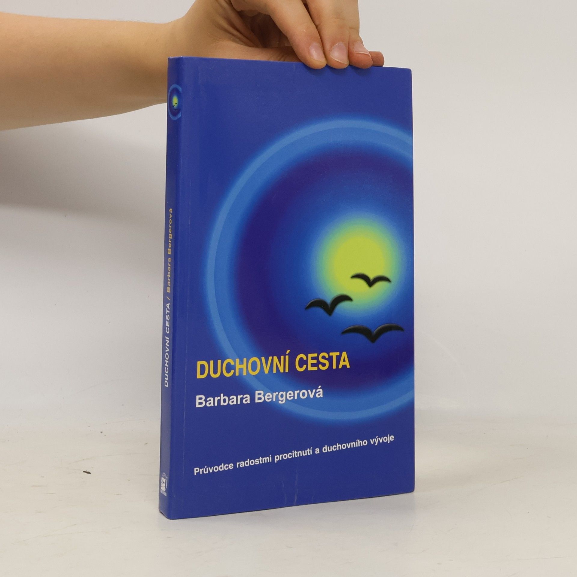 Barbara W. Berger Duchovní cesta. Průvodce radostmi procitnutí a duchovního vývoje