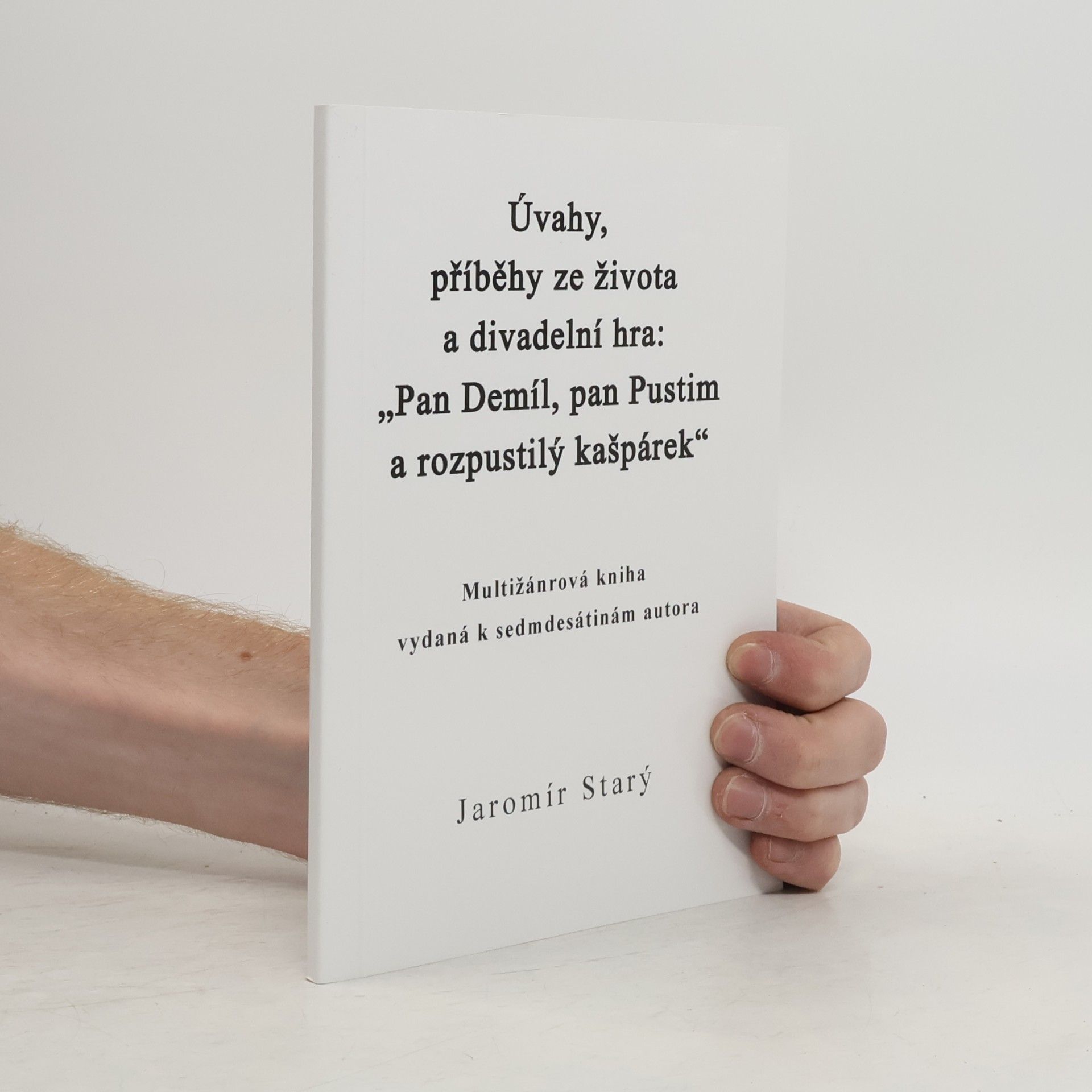 Úvahy, příběhy ze života a divadelní hra: „Pan Demíl, pan Pustim a rozpustilý kašpárek“