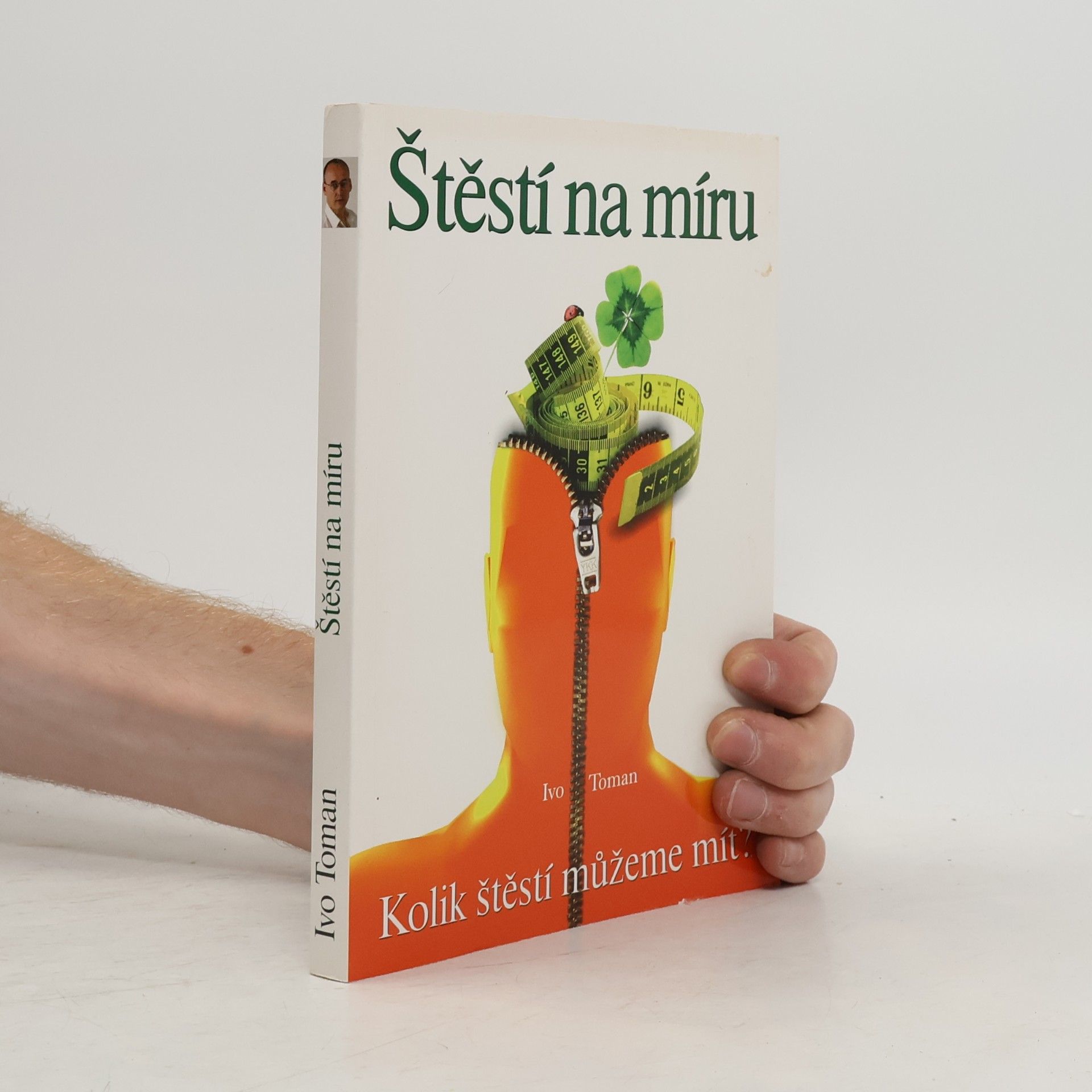 Ivo Toman Štěstí na míru. Kolik štěstí můžeme mít?