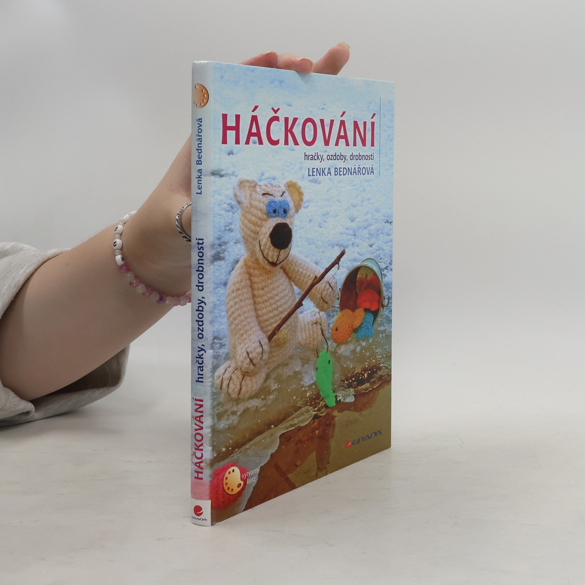 Lenka Bednářová Háčkování : hračky, ozdoby, drobnosti