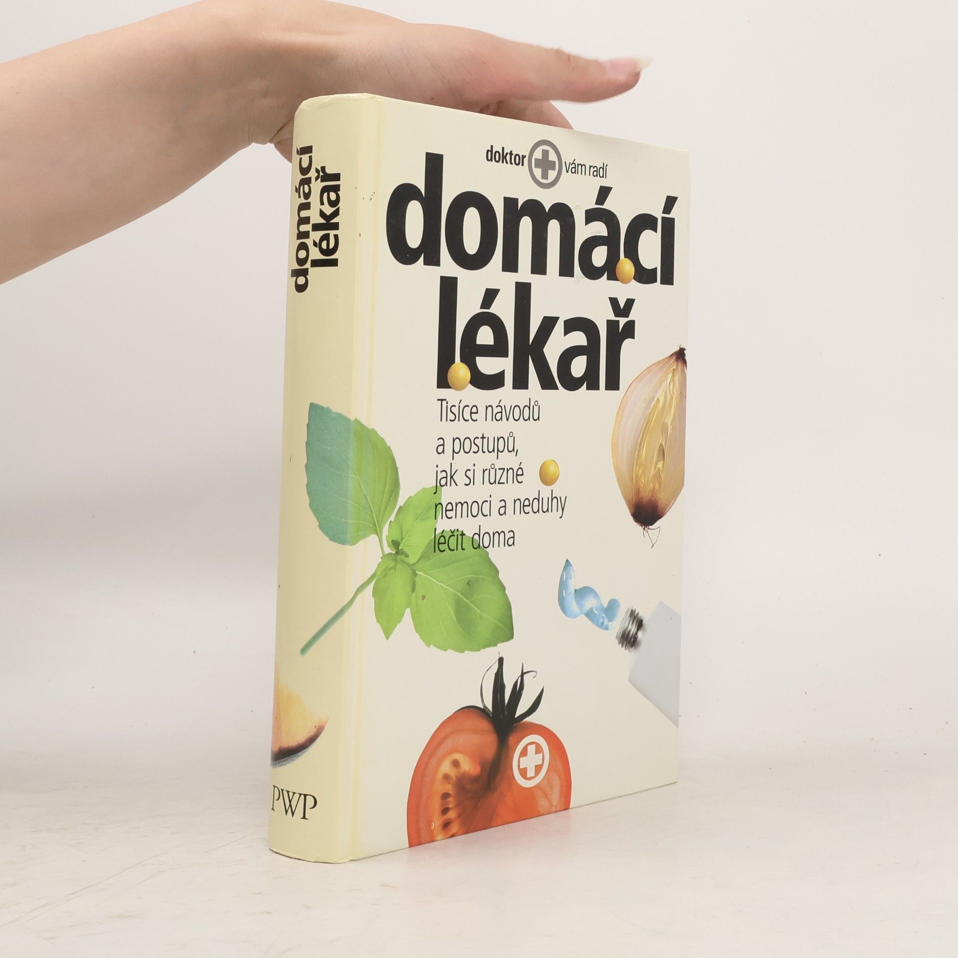 Auteurscollectief Domácí lékař. Tisíce návodů a postupů, jak si různé nemoci a neduhy léčit doma