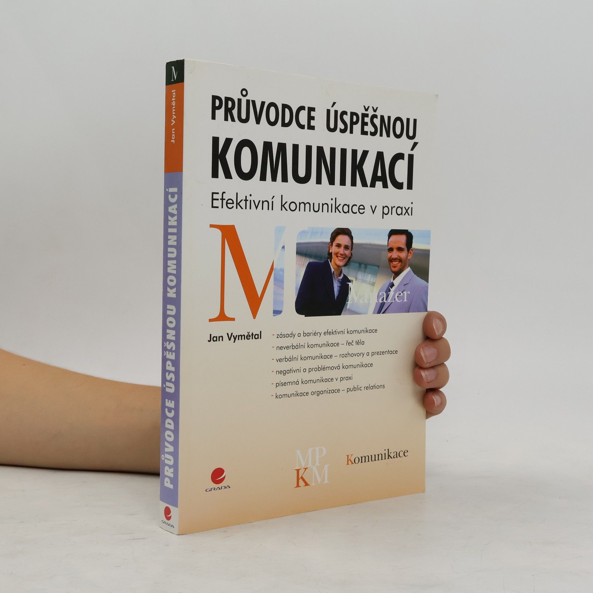Jan Vymětal Průvodce úspěšnou komunikací. Efektivní komunikace v praxi