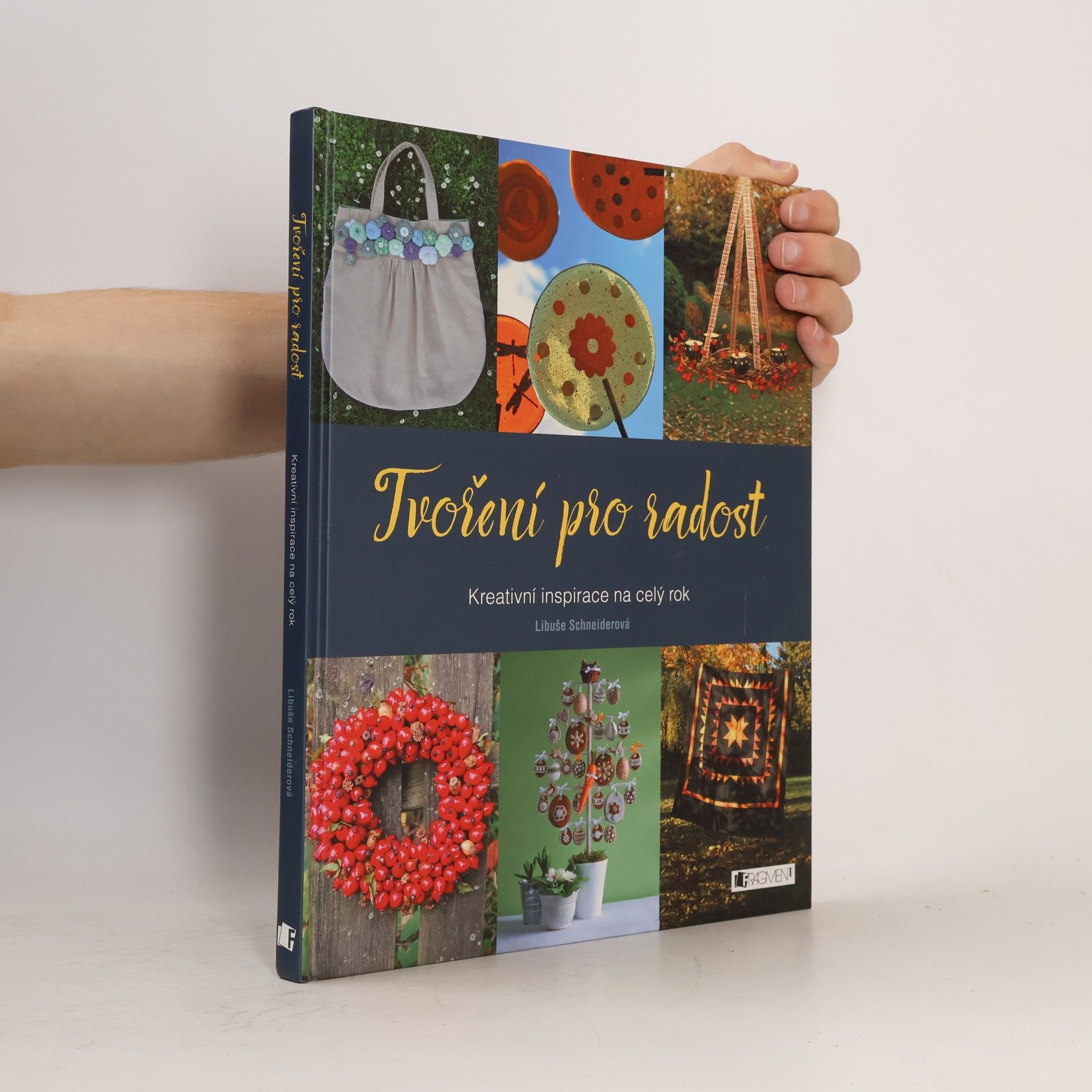 Libuše Schneiderová Tvoření pro radost: kreativní inspirace na celý rok