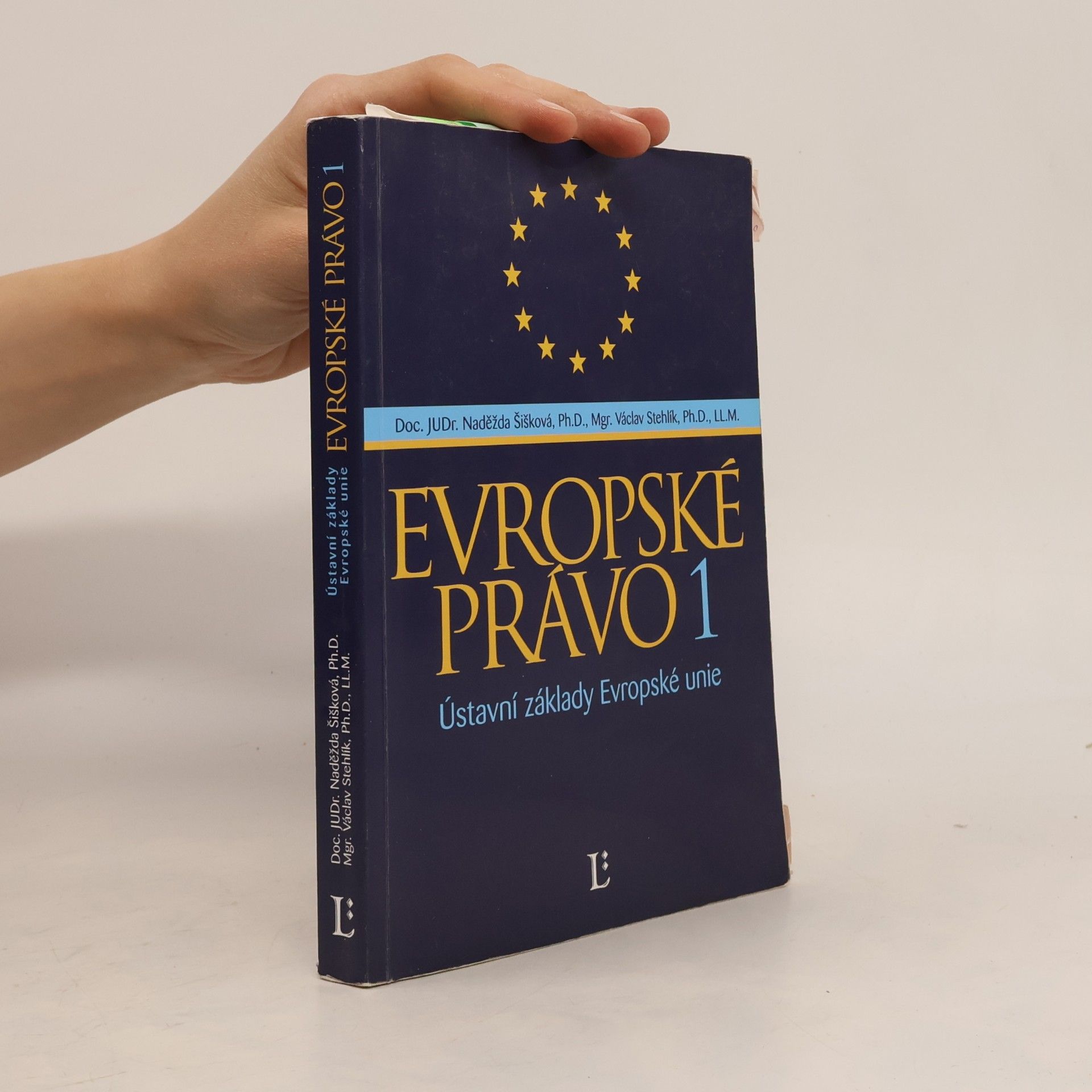 Naděžda Šišková Evropské právo 1: Ústavní základy Evropské unie