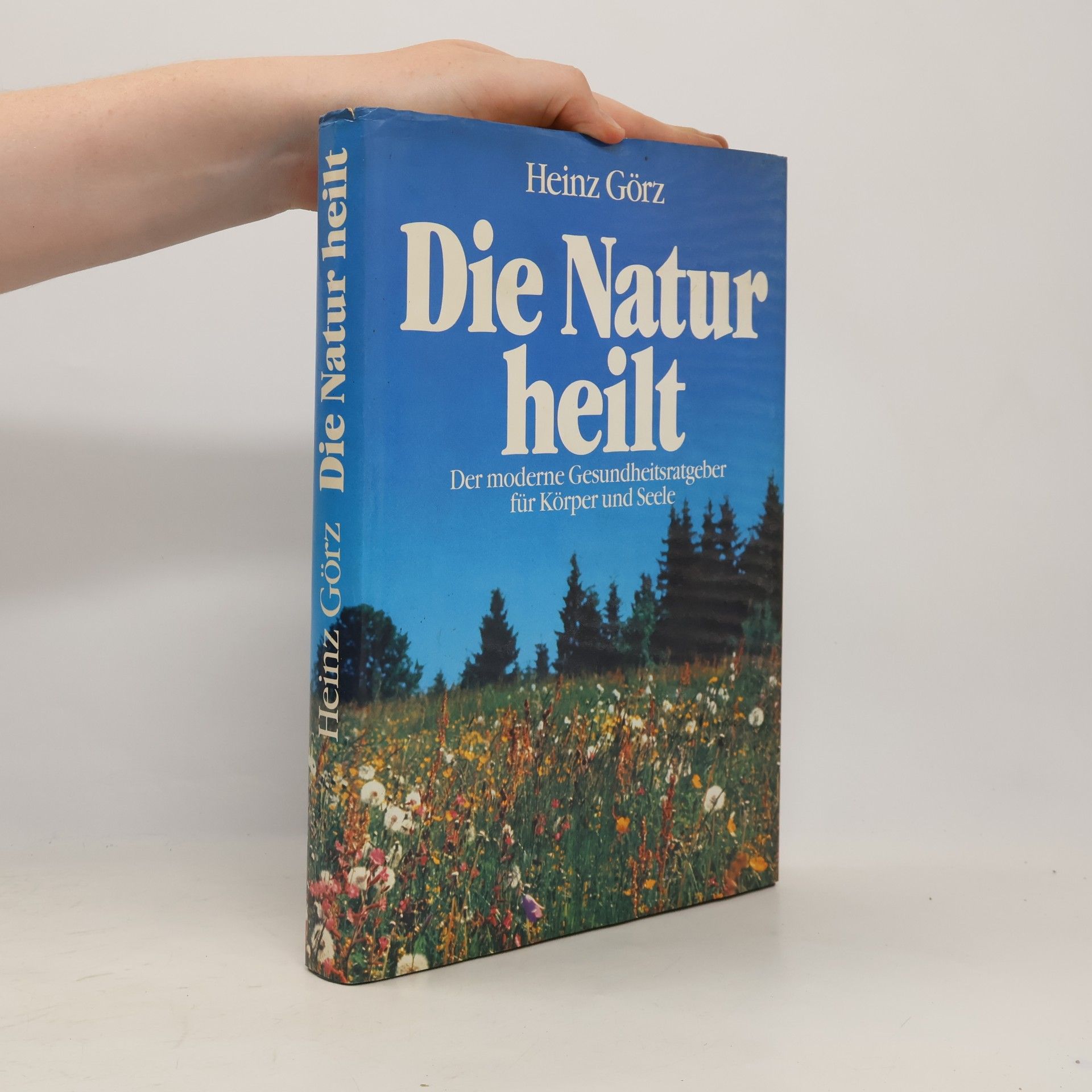 Heinz Görz Die Natur heilt