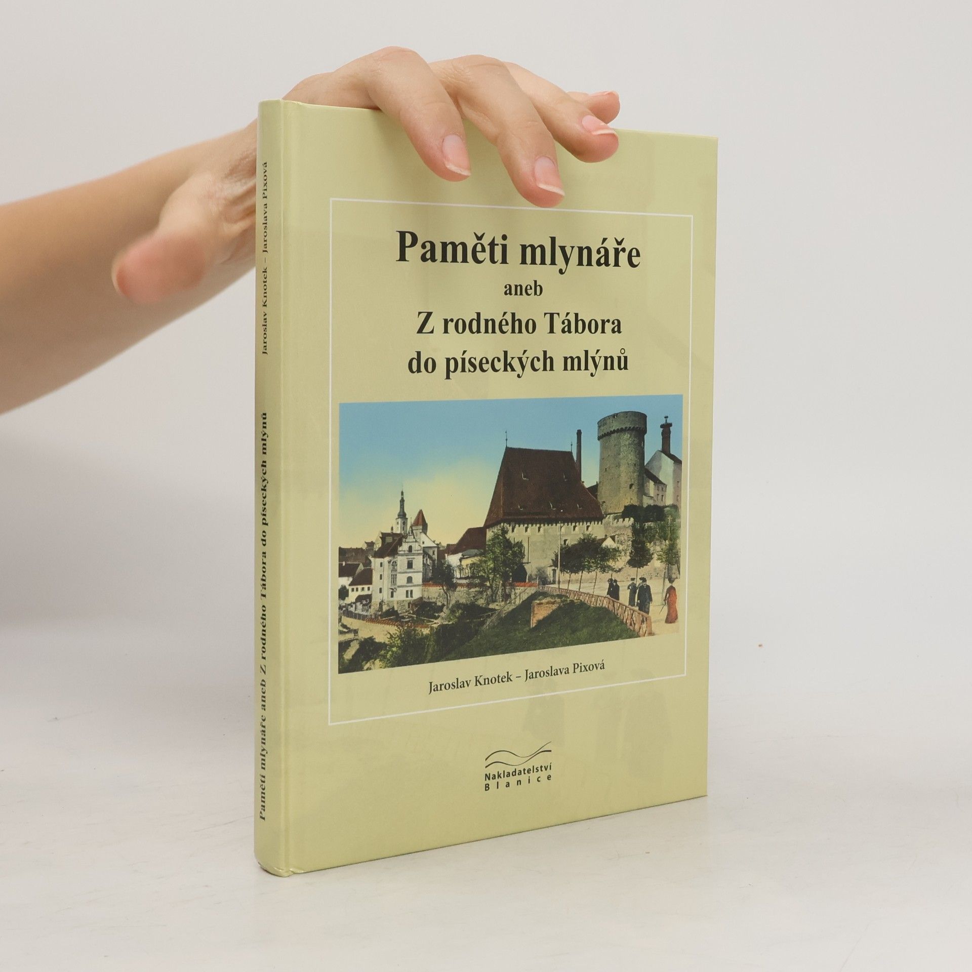 Paměti mlynáře aneb Z rodného Tábora do píseckých mlýnů