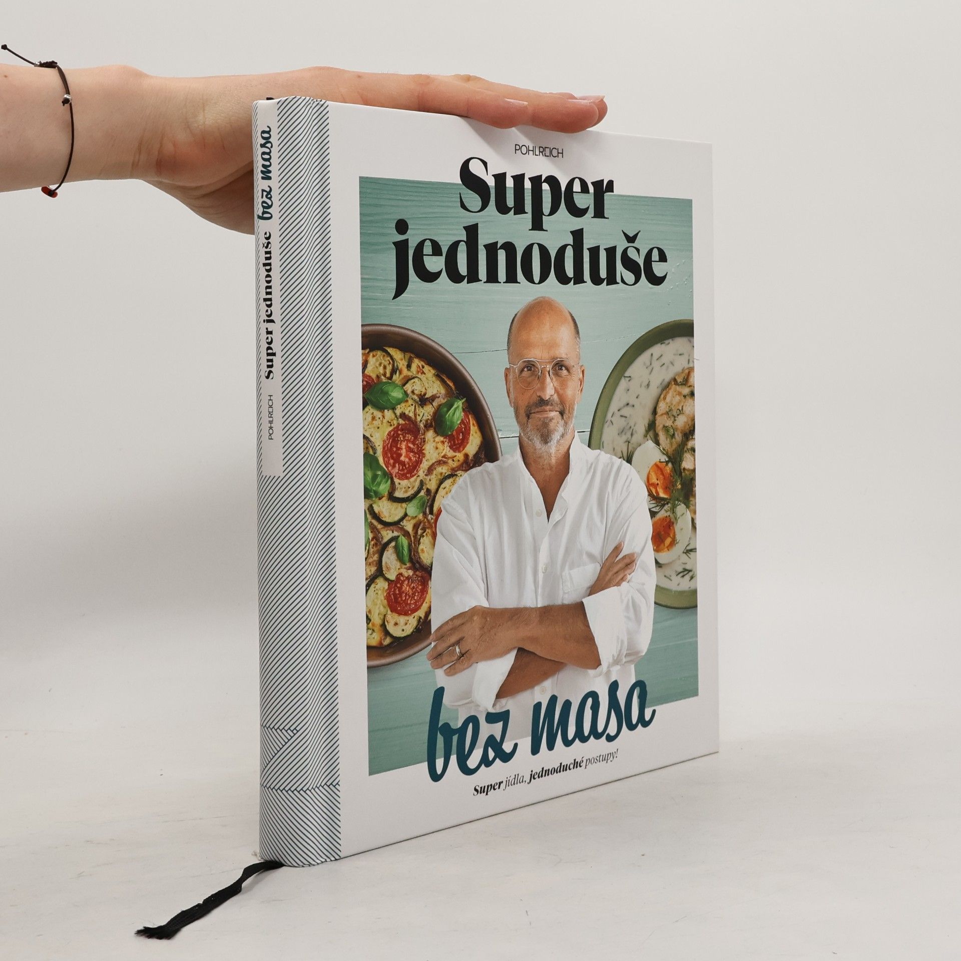 Zdeněk Pohlreich Super jednoduše bez masa : super jídla, jednoduché postupy!