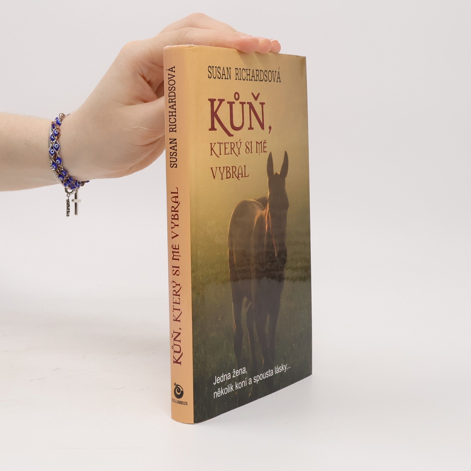 Susan Richards Kůň, který si mě vybral : jedna žena, několik koní a spousta lásky