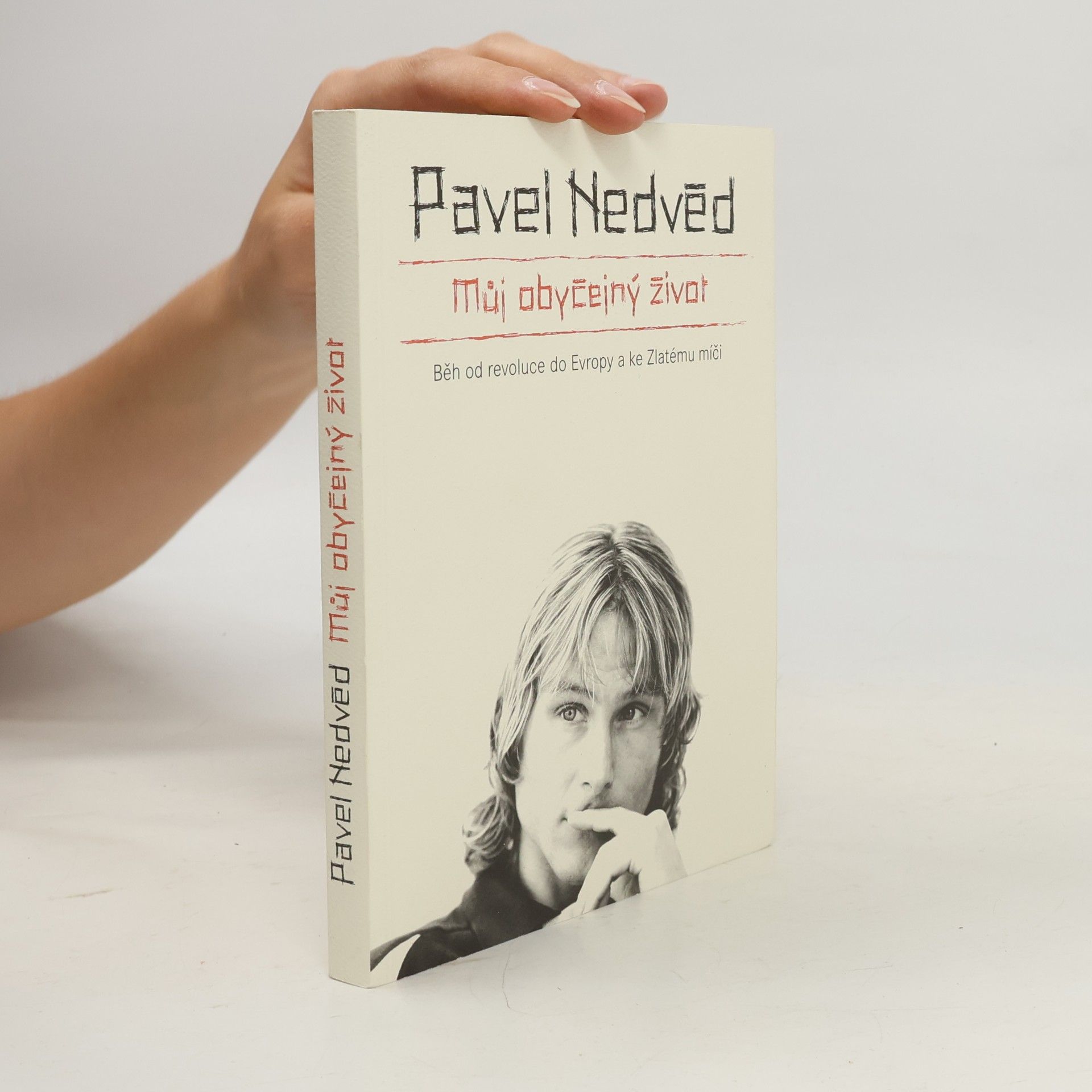 Pavel Nedvěd Můj obyčejný život. Běh od revoluce do Evropy a ke Zlatému míči