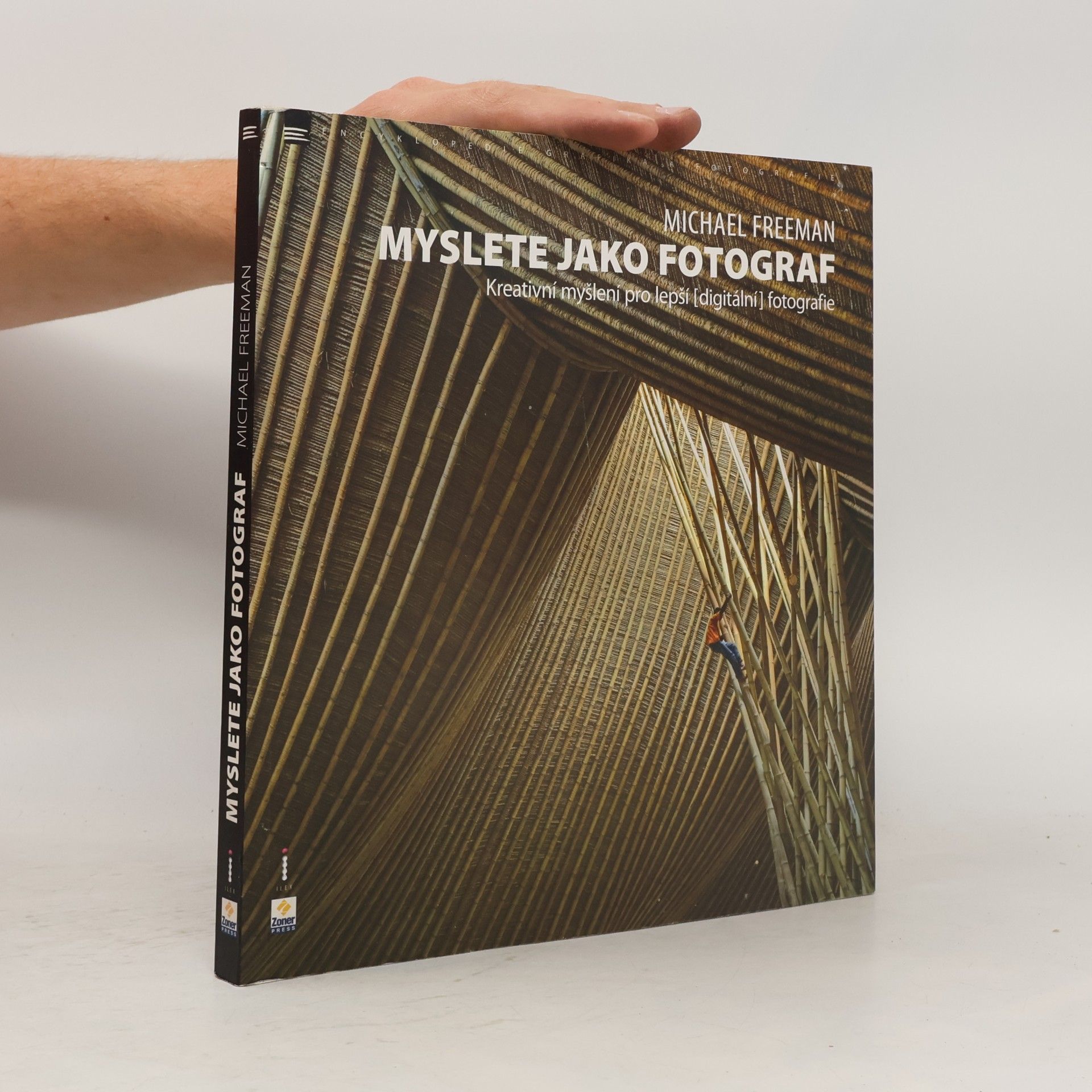 Michael Freeman Myslete jako fotograf: Kreativní myšlení pro lepší (digitální) fotografie