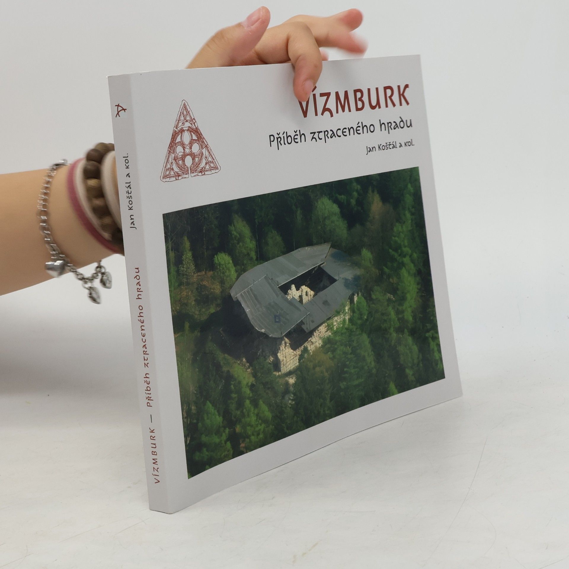 Jan Košťál Vízmburk - příběh ztraceného hradu