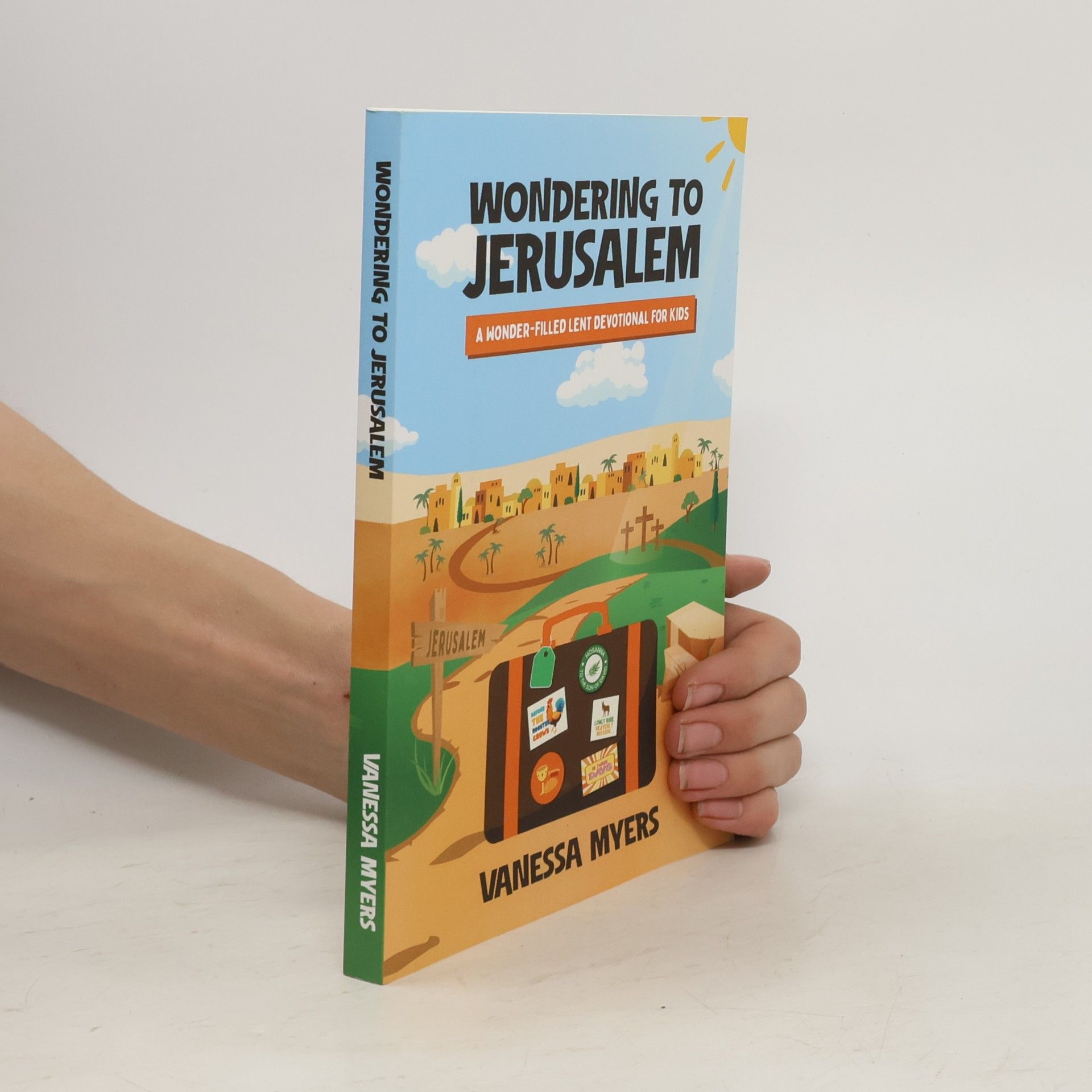 Vanessa Myers Wondering to Jerusalem: A Wonder-Filled Lent Devotional for Kids
