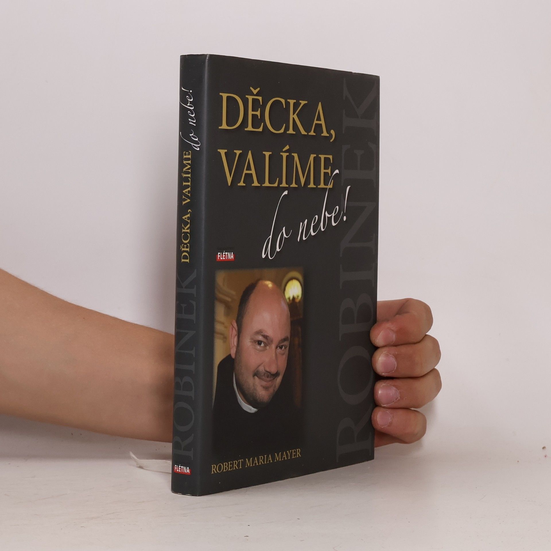 Robert Maria Mayer Děcka, valíme do nebe!