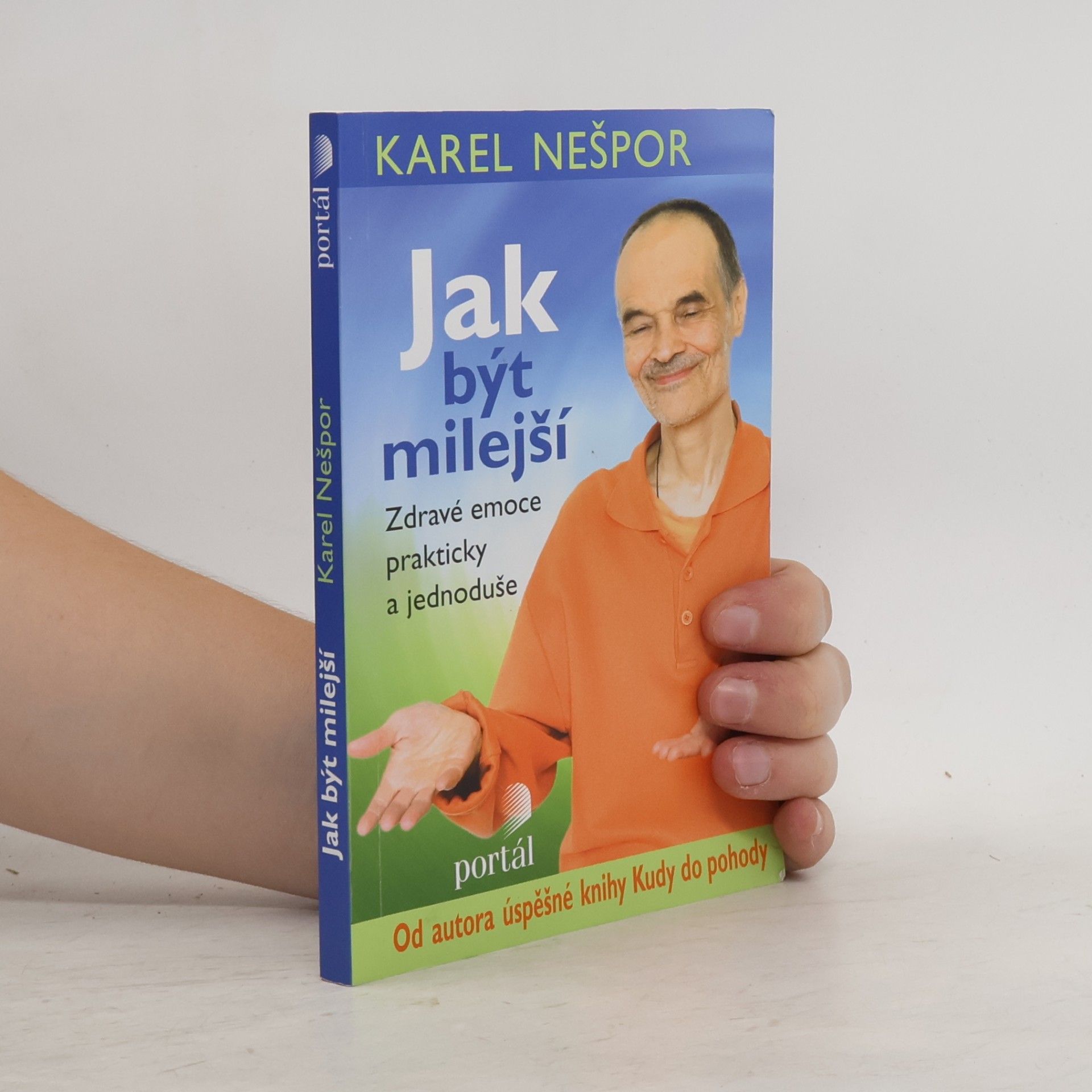 Karel Nešpor Jak být milejší : zdravé emoce prakticky a jednoduše
