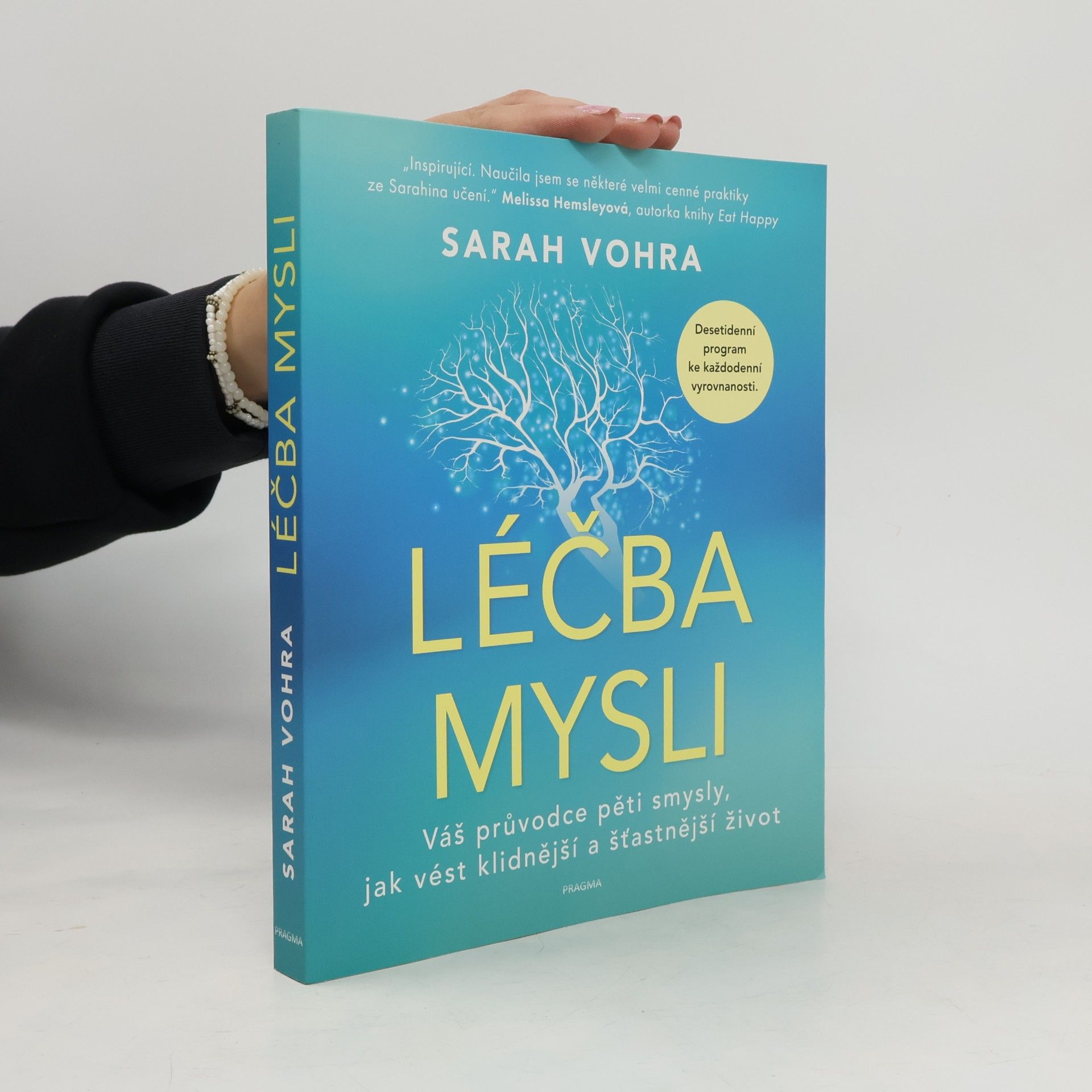 Sarah Vohra Léčba mysli : Váš průvodce pěti smysly, jak vést klidnější a šťastnější život