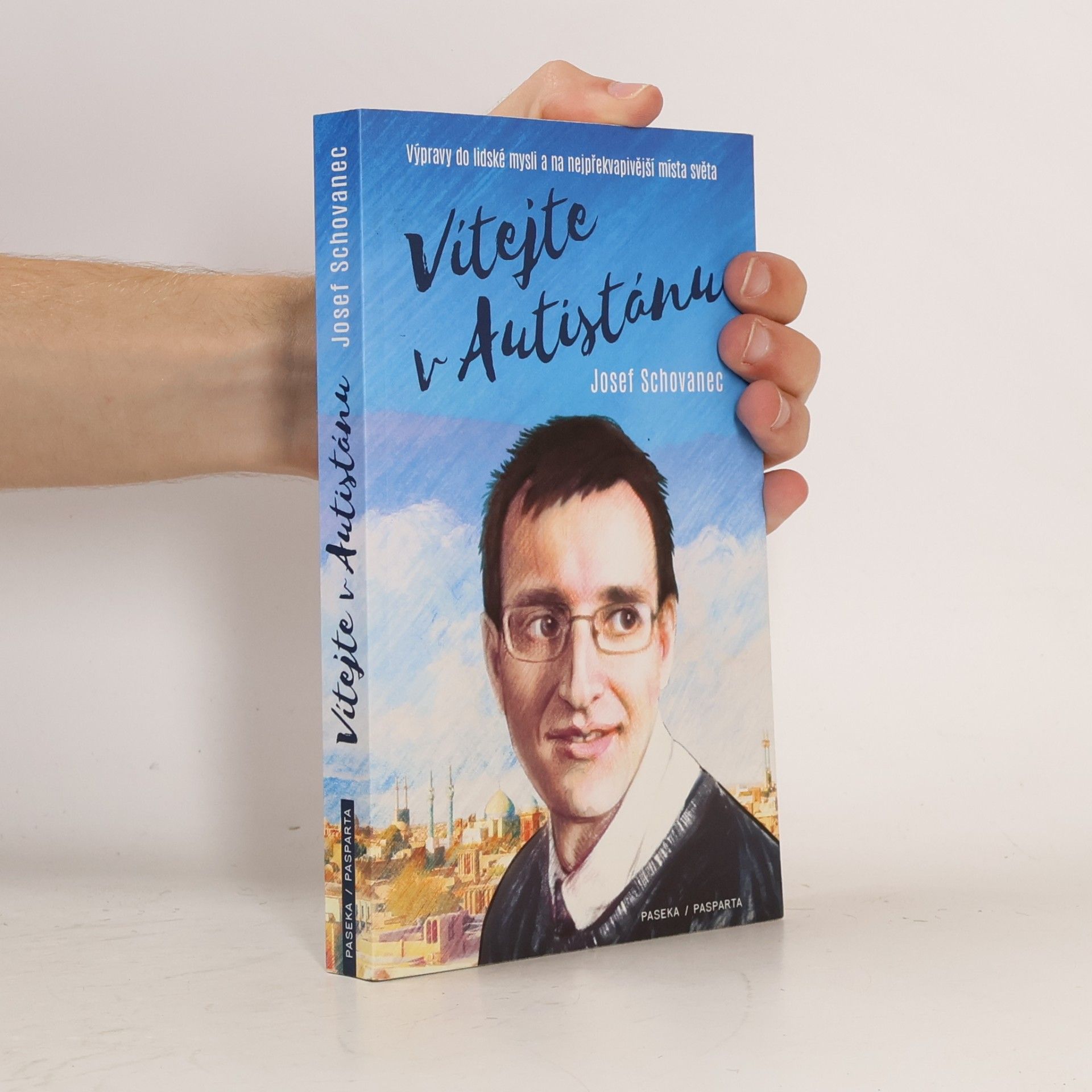 Josef Schovanec Vítejte v Autistánu: Výpravy do lidské mysli a na nejpřekvapivější místa světa