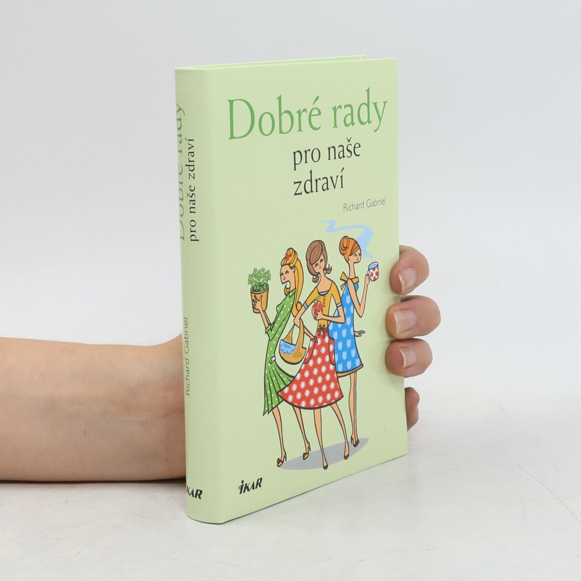 Richard Gabriel Dobré rady pro naše zdraví