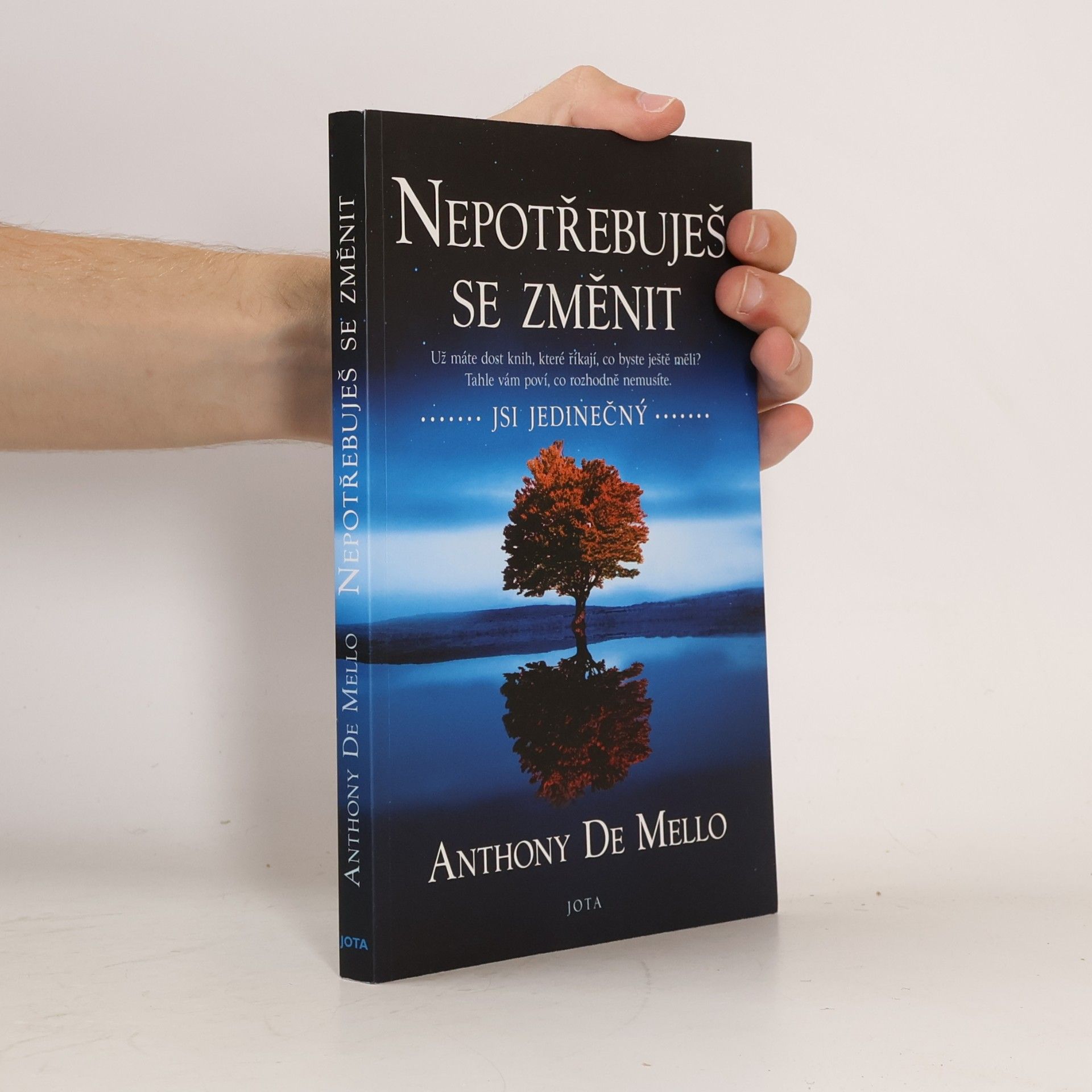 Anthony de Mello Nepotřebuješ se změnit: jsi jedinečný