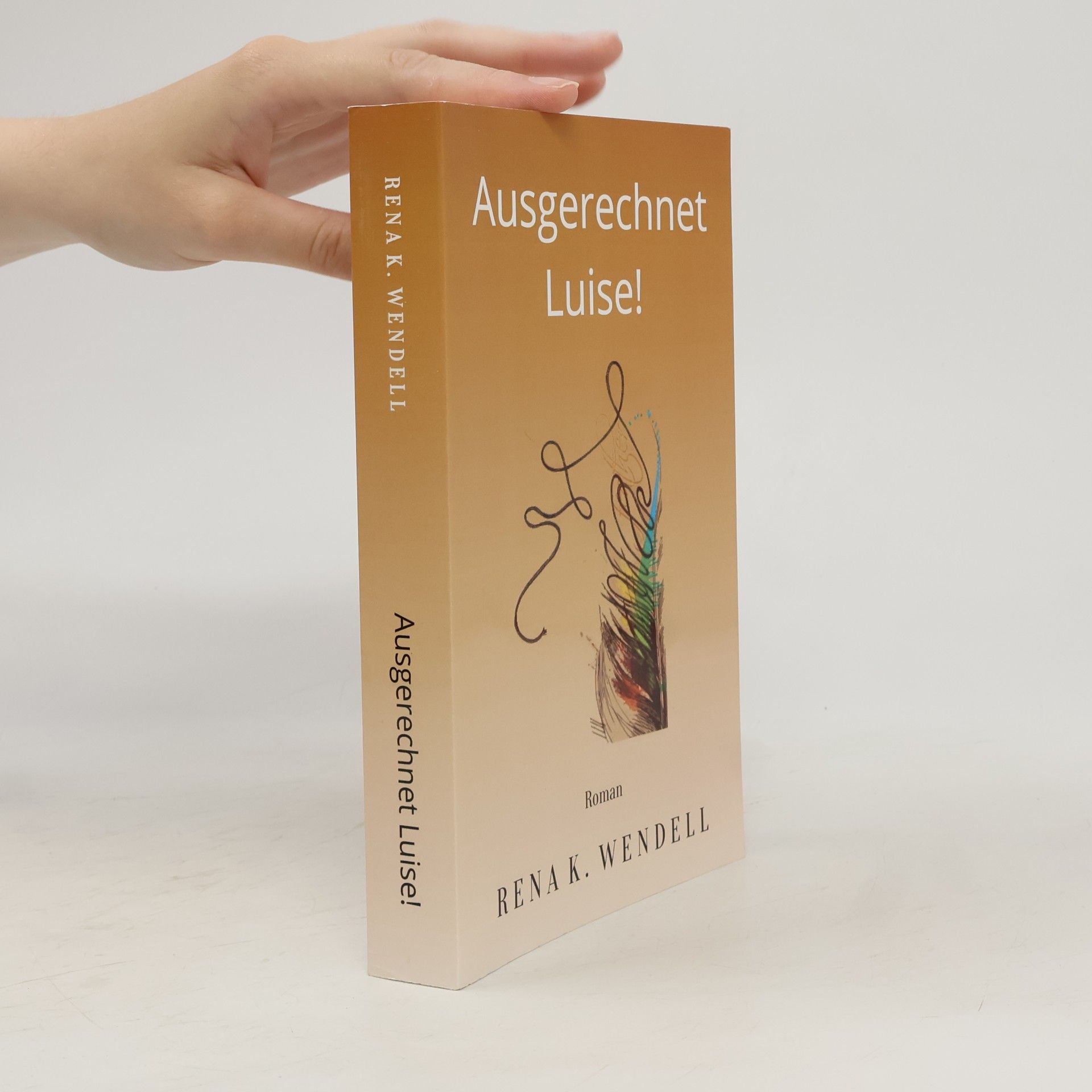 Rena K. Wendell Ausgerechnet Luise!