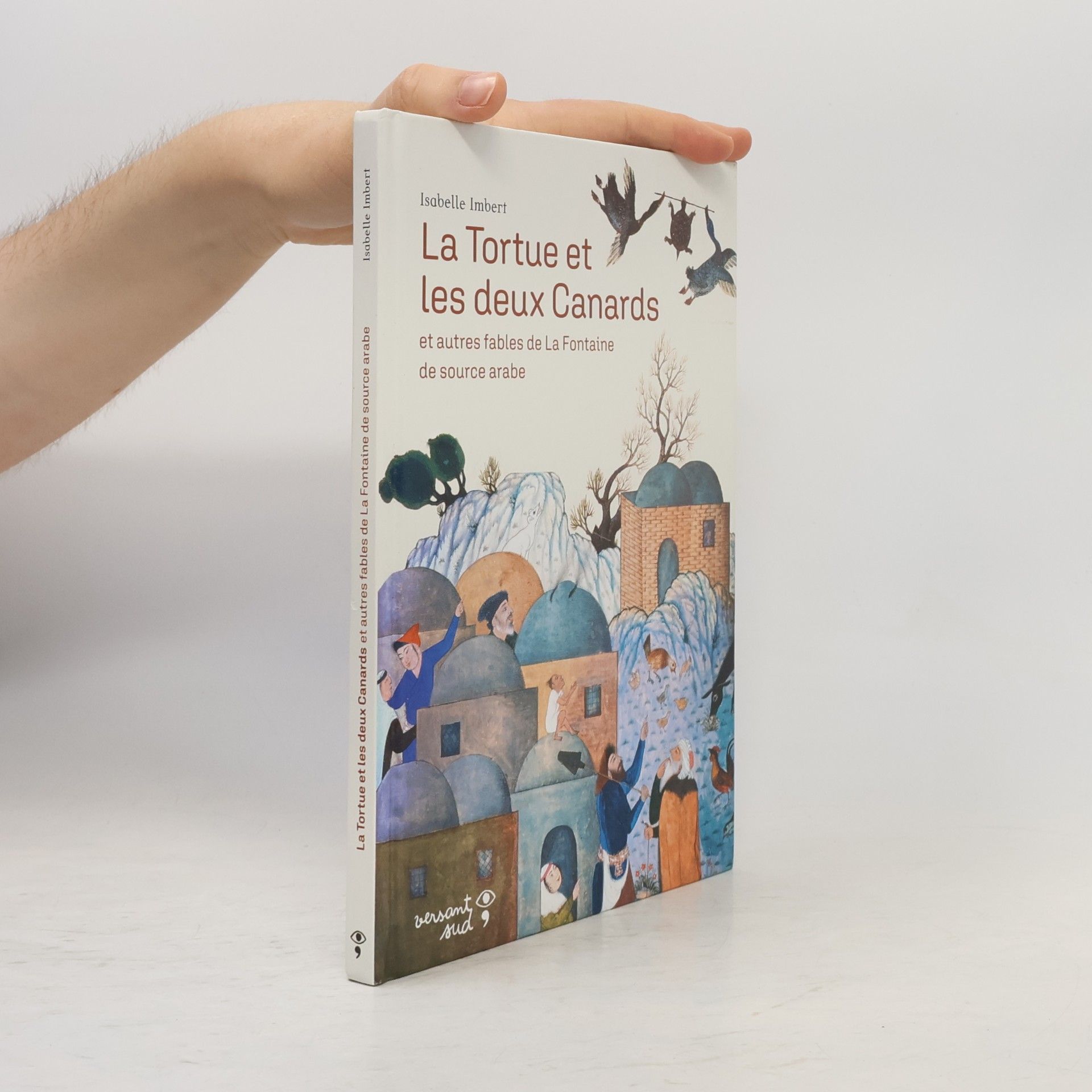 Isabelle Imbert La tortue et les deux canards et autres fables de La Fontaine de source arabe