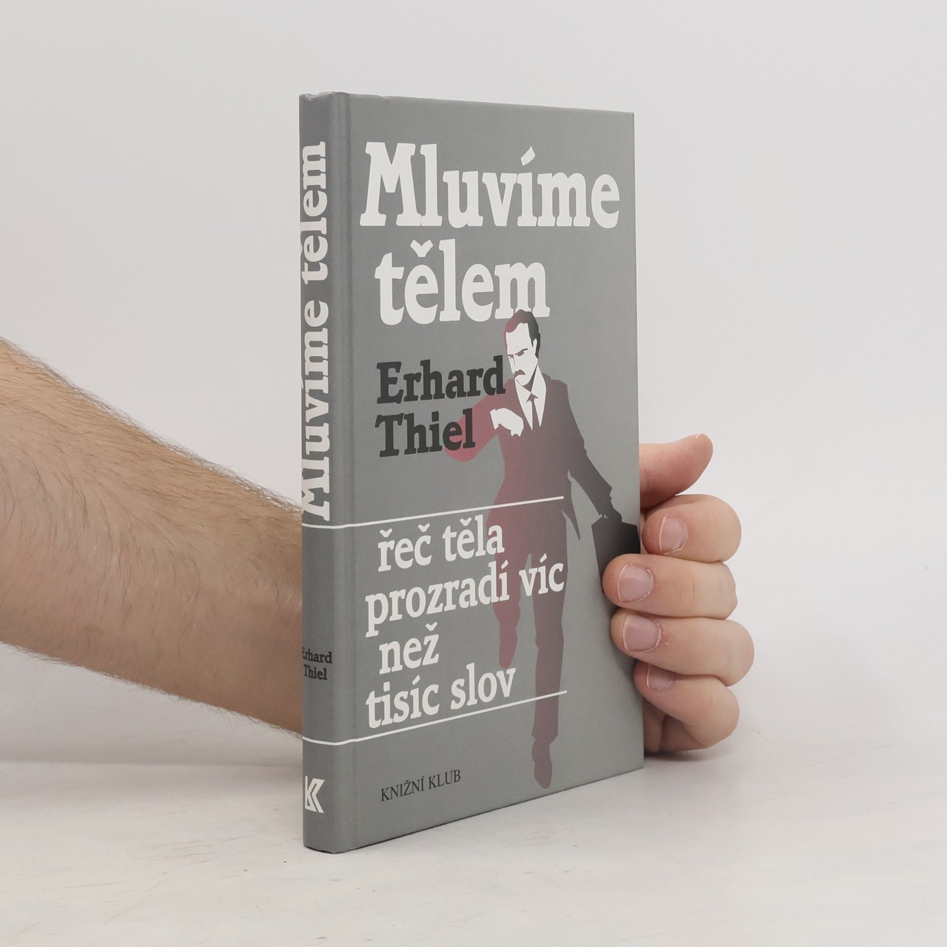 Erhard Thiel Mluvíme tělem. Řeč těla prozradí víc než tisíc slov