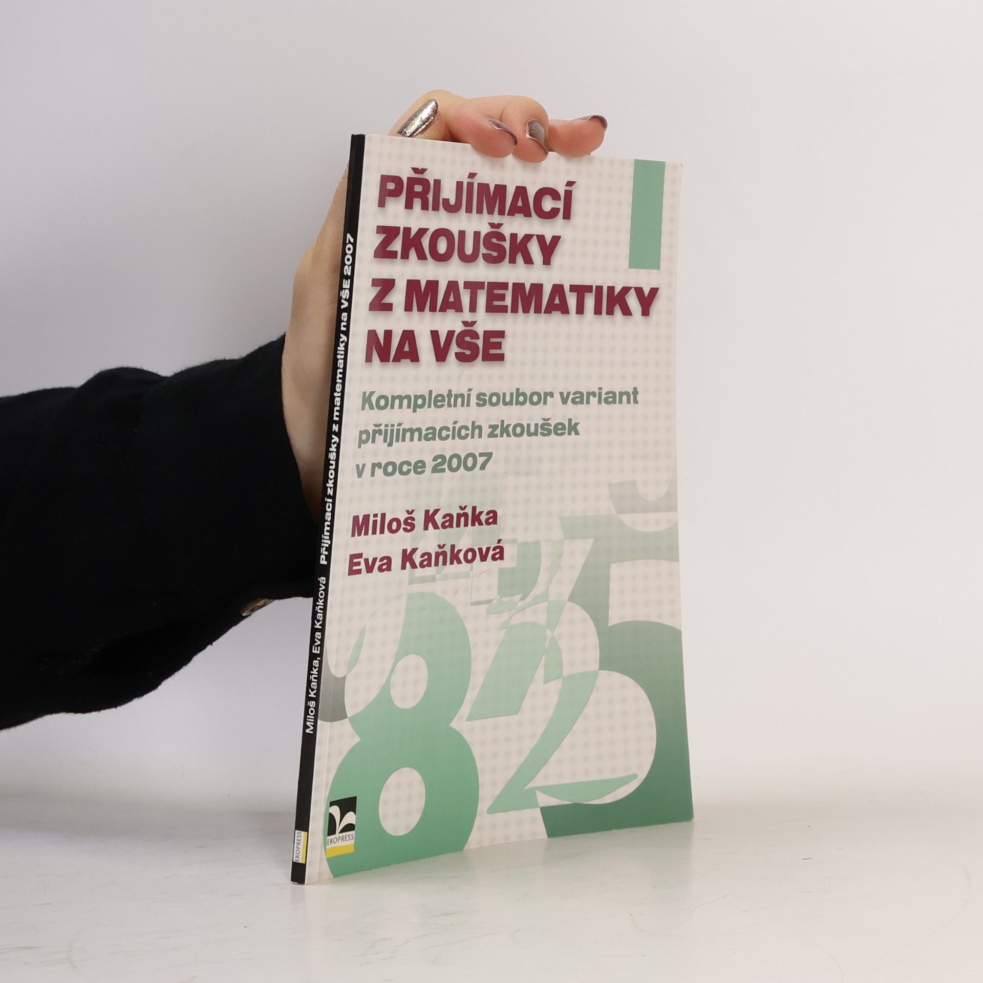 Přijímací zkoušky z matematiky na VŠE : kompletní soubor variant přijímacích zkoušek z matematiky v roce 2007
