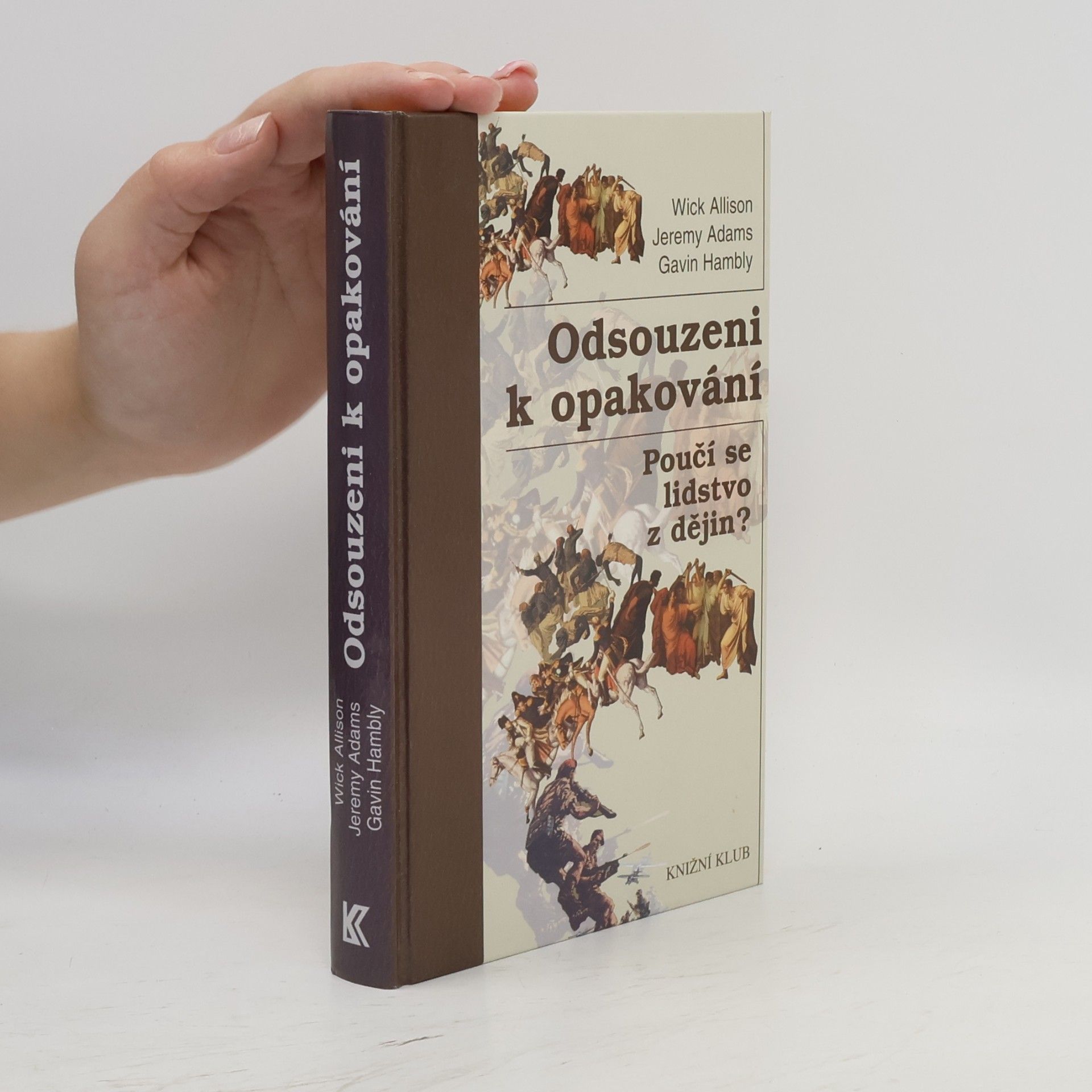 Gavin Hambly Odsouzeni k opakování : poučí se lidstvo z dějin?
