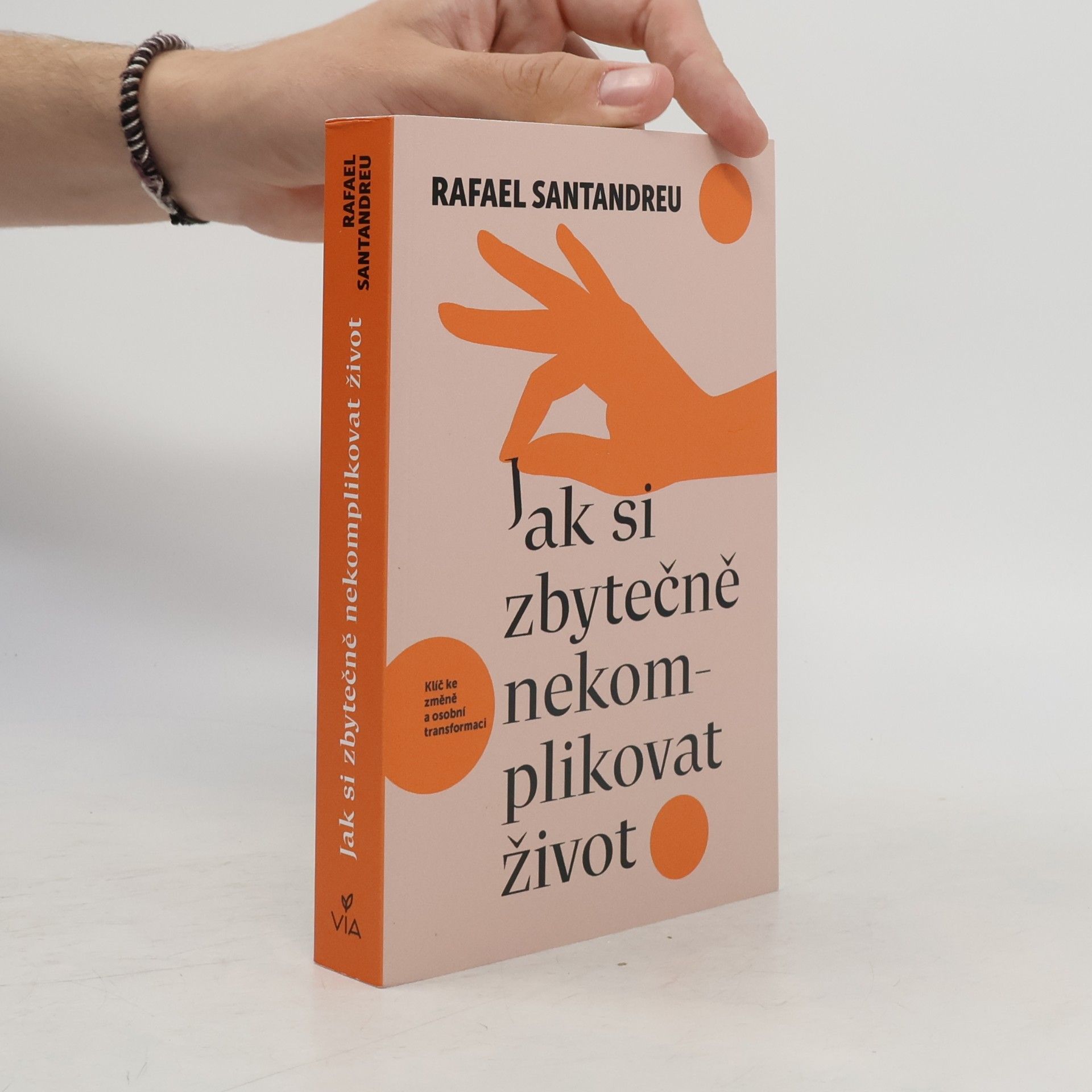 Rafael Santandreu Jak si zbytečně nekomplikovat život