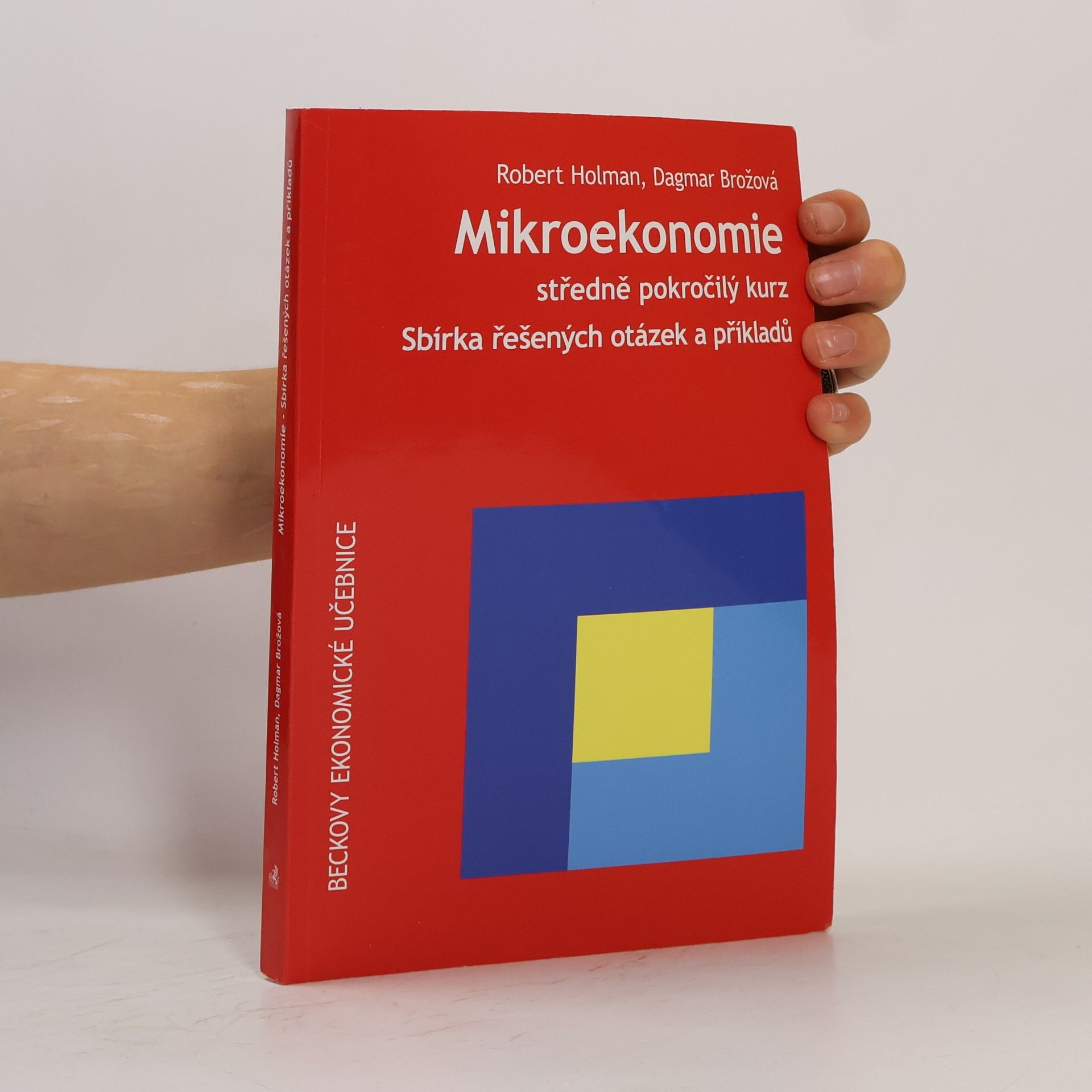 Dagmar Brožová Mikroekonomie. Středně pokročilý kurz. Sbírka řešených otázek a příkladů