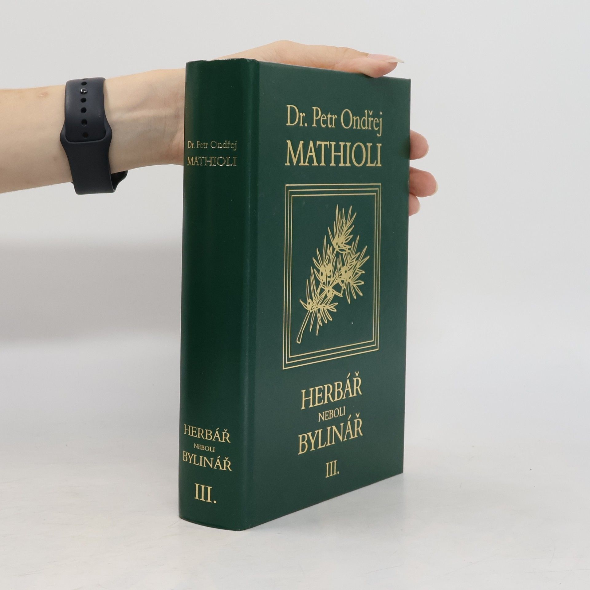 Petr Ondřej Mathioli Herbář neboli Bylinář III.