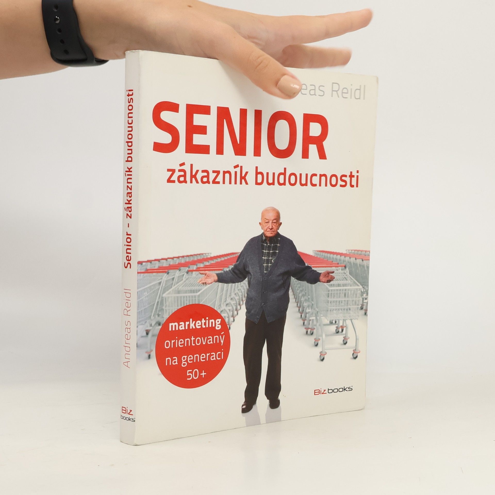 Andreas Reidl Senior - zákazník budoucnosti : marketing orientovaný na generaci 50+