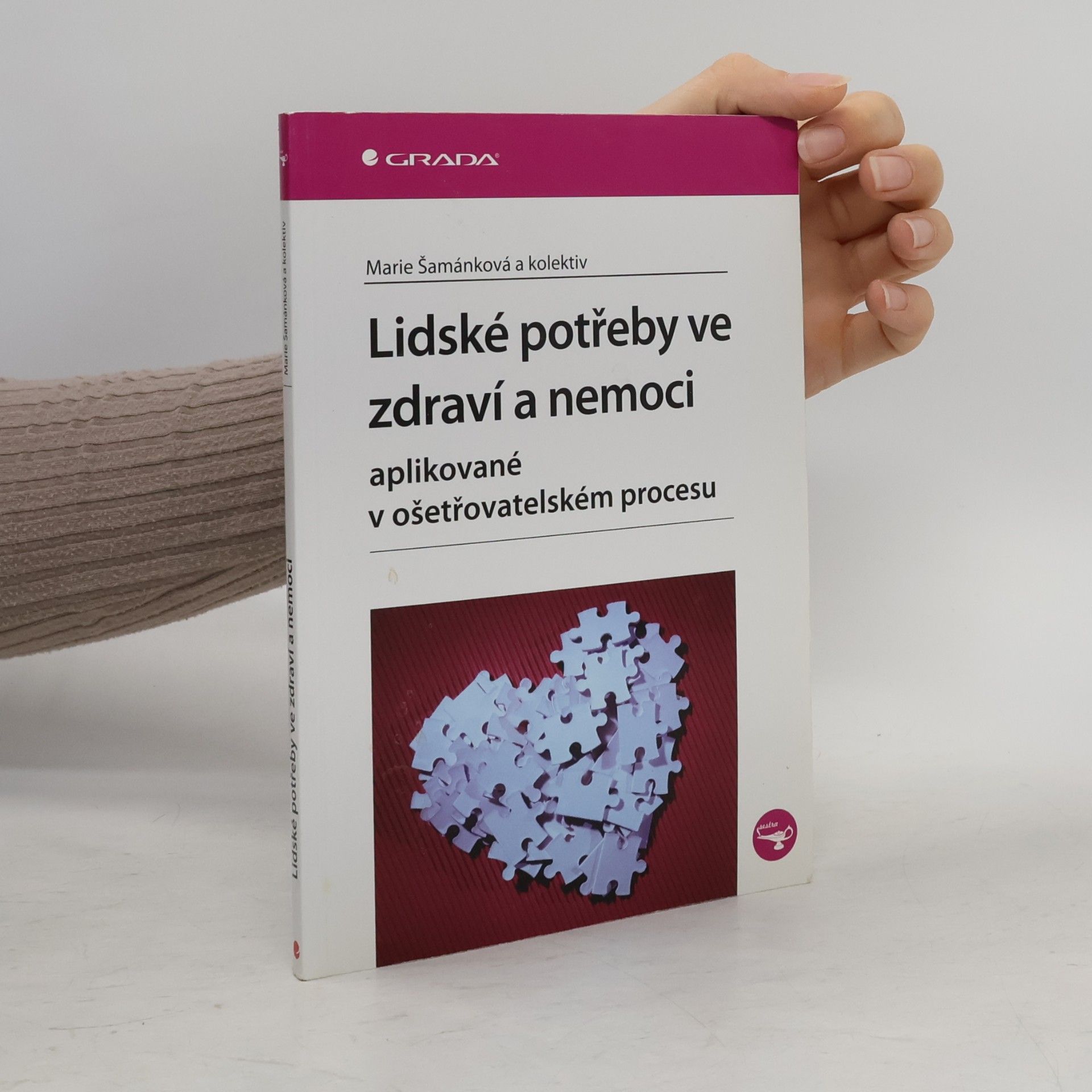 Marie Šamánková Lidské potřeby ve zdraví a nemoci : aplikované v ošetřovatelském procesu