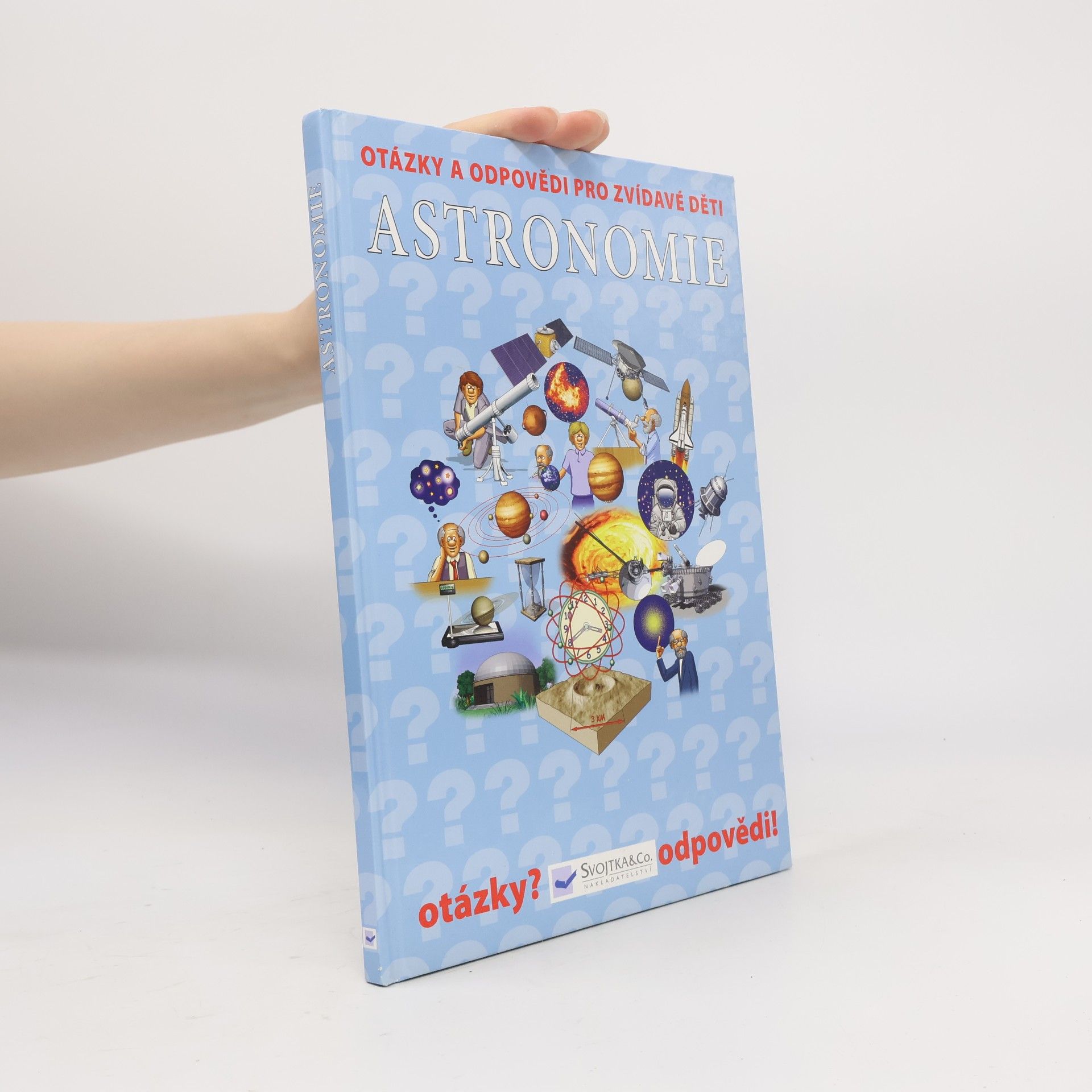 Various authors Otázky a odpovědi pro zvídavé děti. Astronomie
