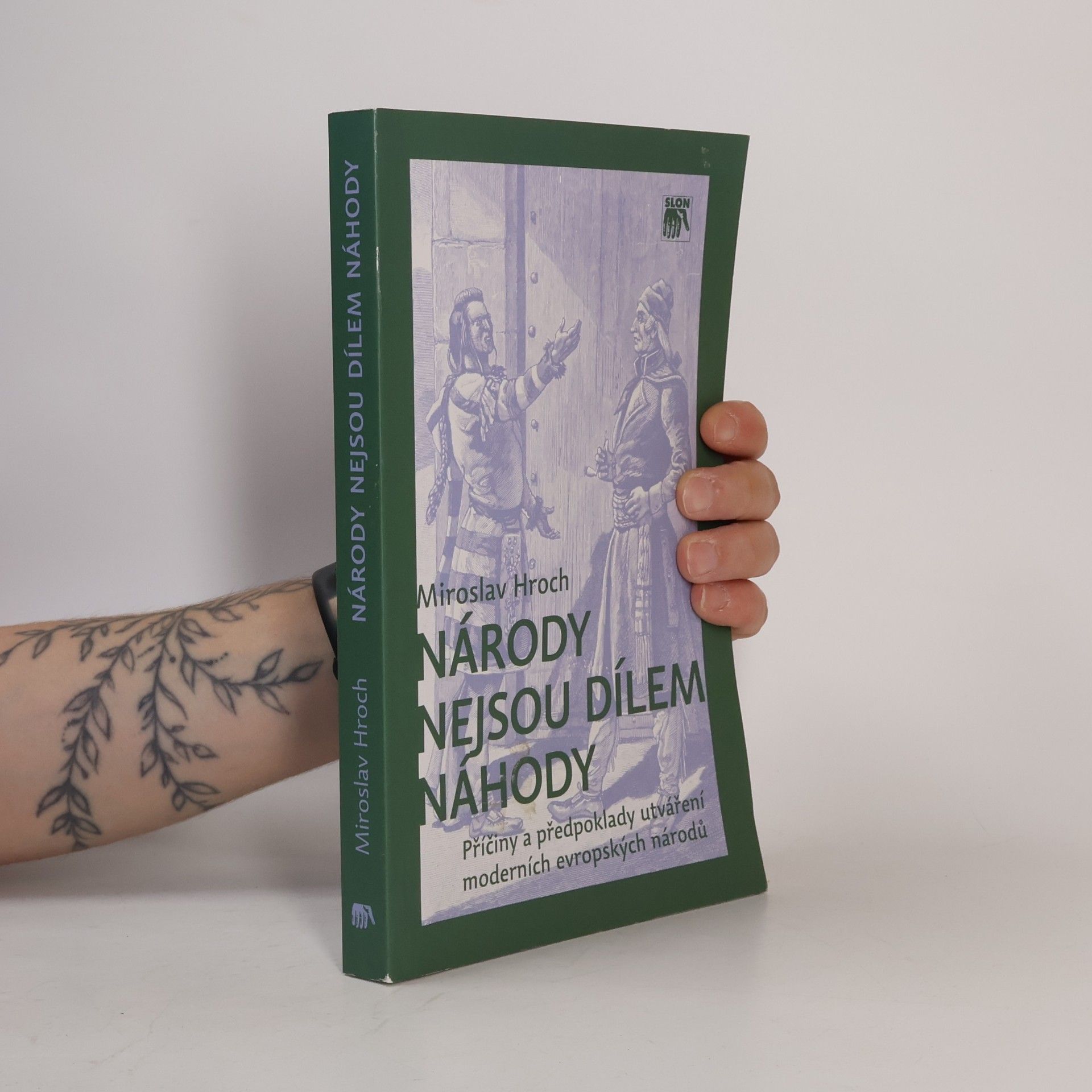 Miroslav Hroch Národy nejsou dílem náhody: Příčiny a předpoklady utváření moderních evropských národů