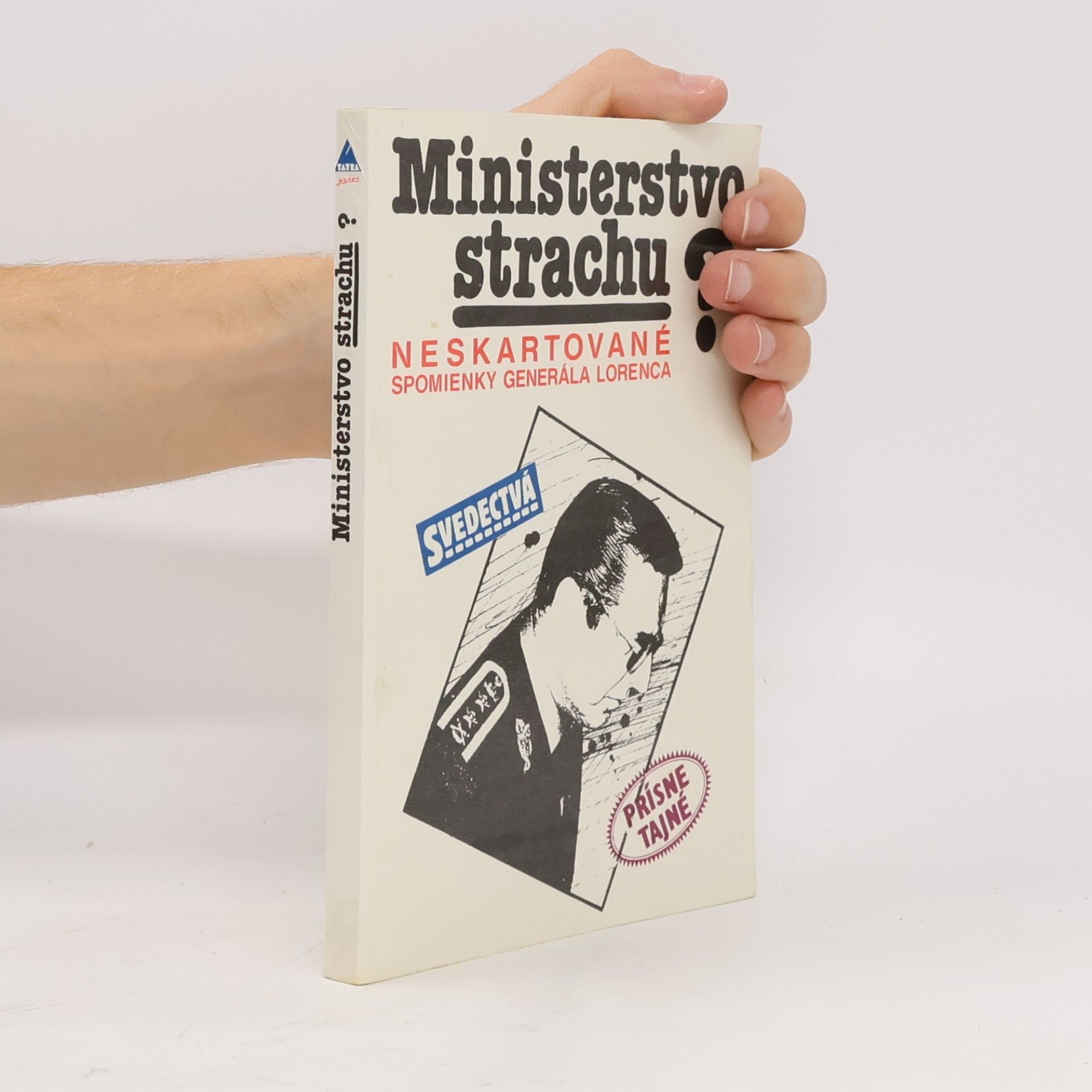 Alojz Lorenc Ministerstvo strachu?: Neskartované spomienky generála Lorenca