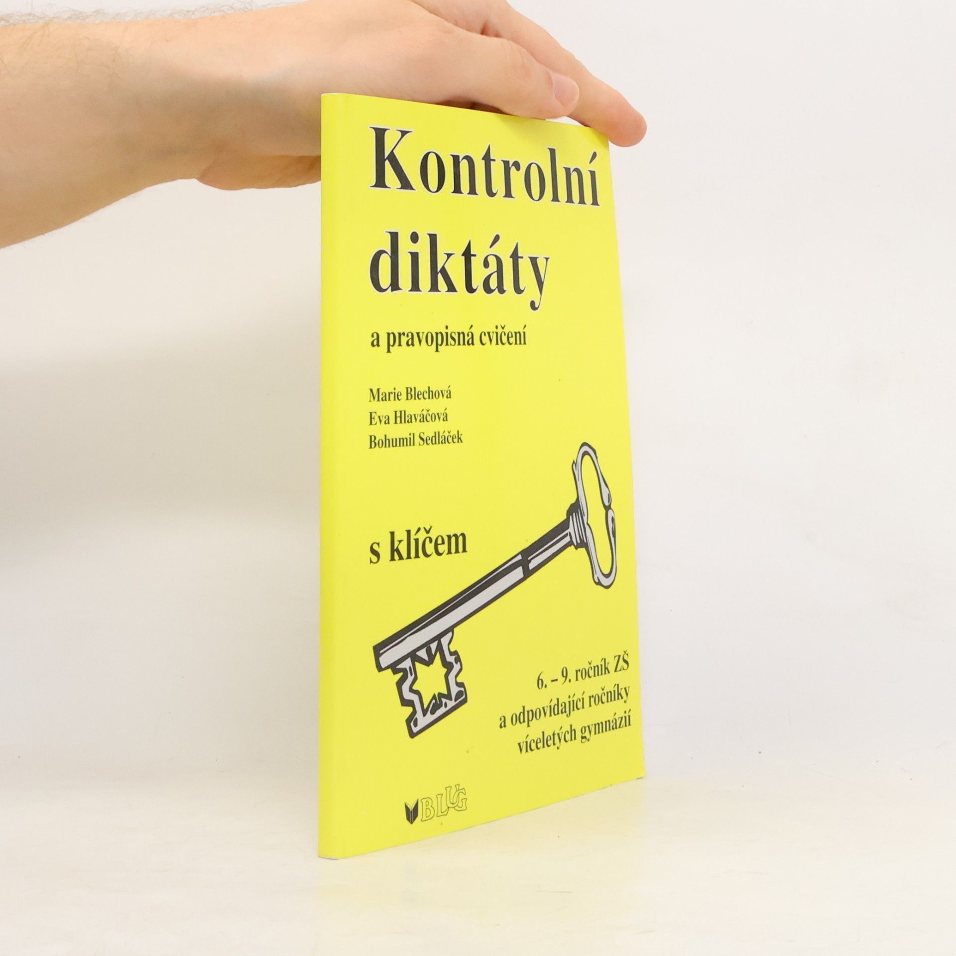 Marie Blechová Kontrolní diktáty a pravopisná cvičení. 6. - 9. ročník ZŠ a odpovídající ročníky víceletých gymnázií