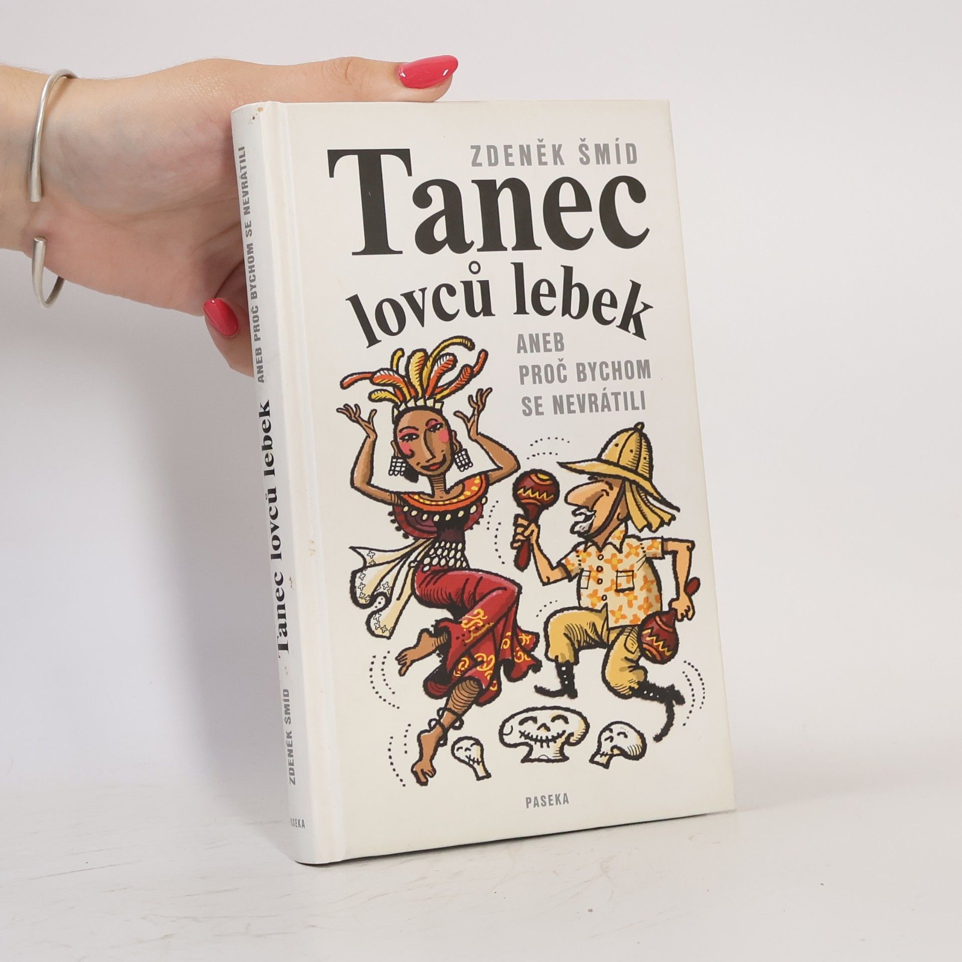 Zdeněk Šmíd Tanec lovců lebek aneb Proč bychom se nevrátili