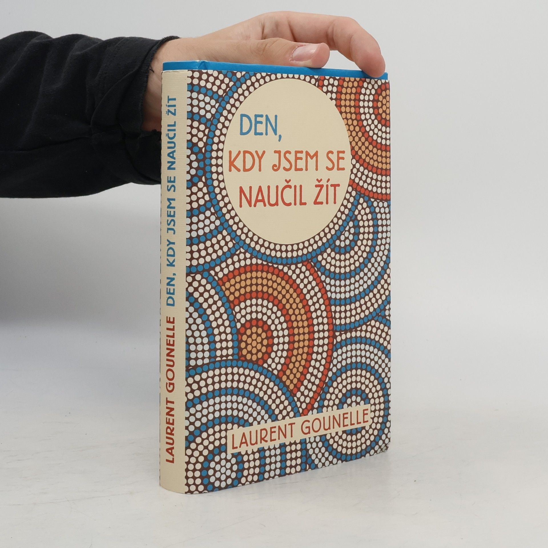 Laurent Gounelle Den, kdy jsem se naučil žít