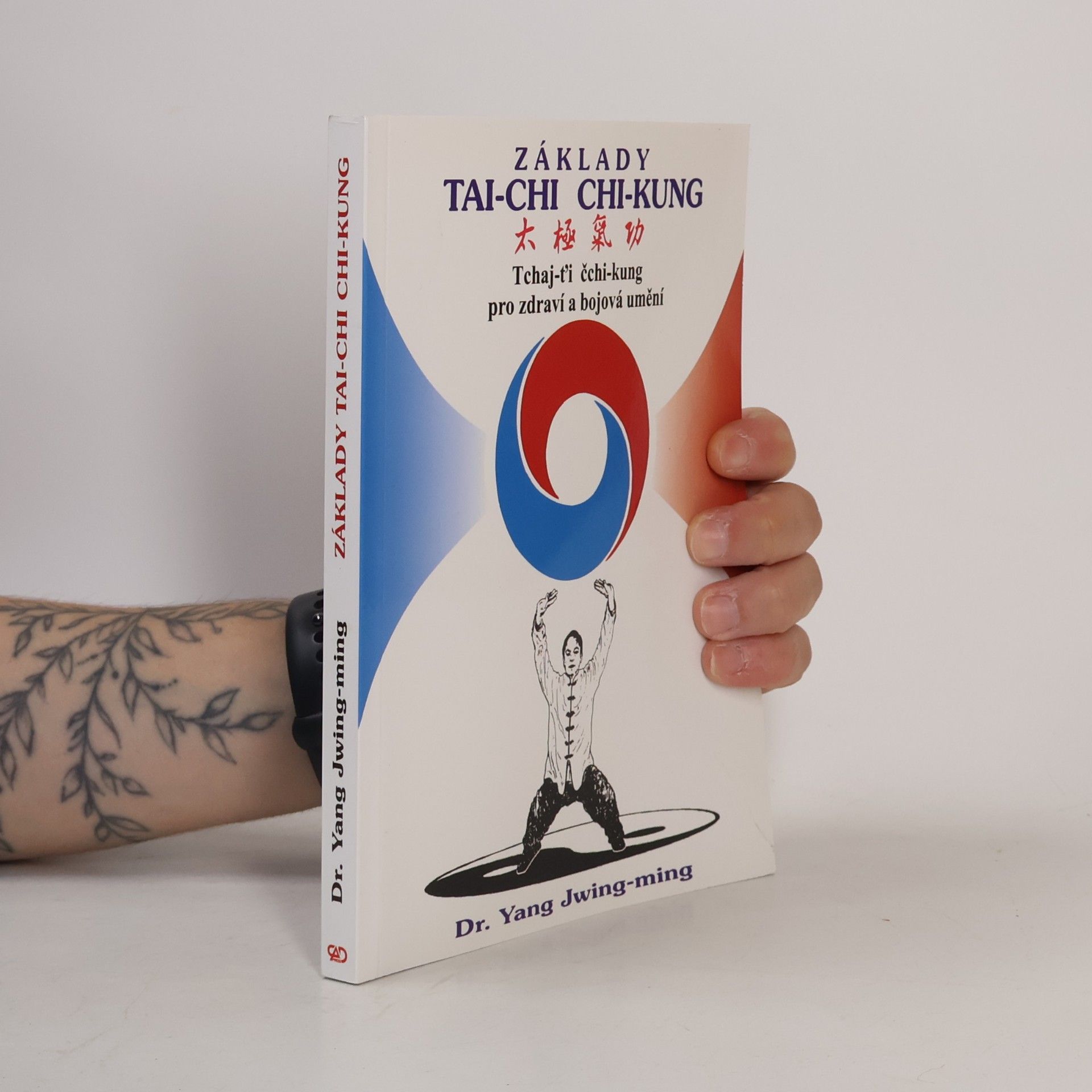Základy tai-chi chi-kung. Tchaj-ťi čchi-kung pro zdraví a bojová umění