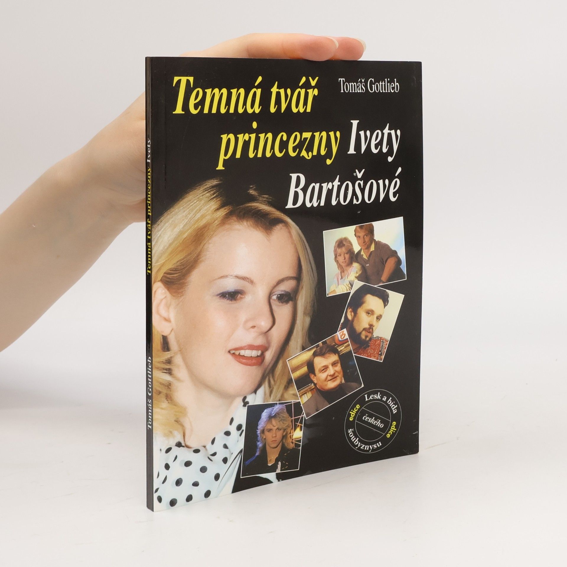 Tomáš Gottlieb Temná tvář princezny Ivety Bartošové