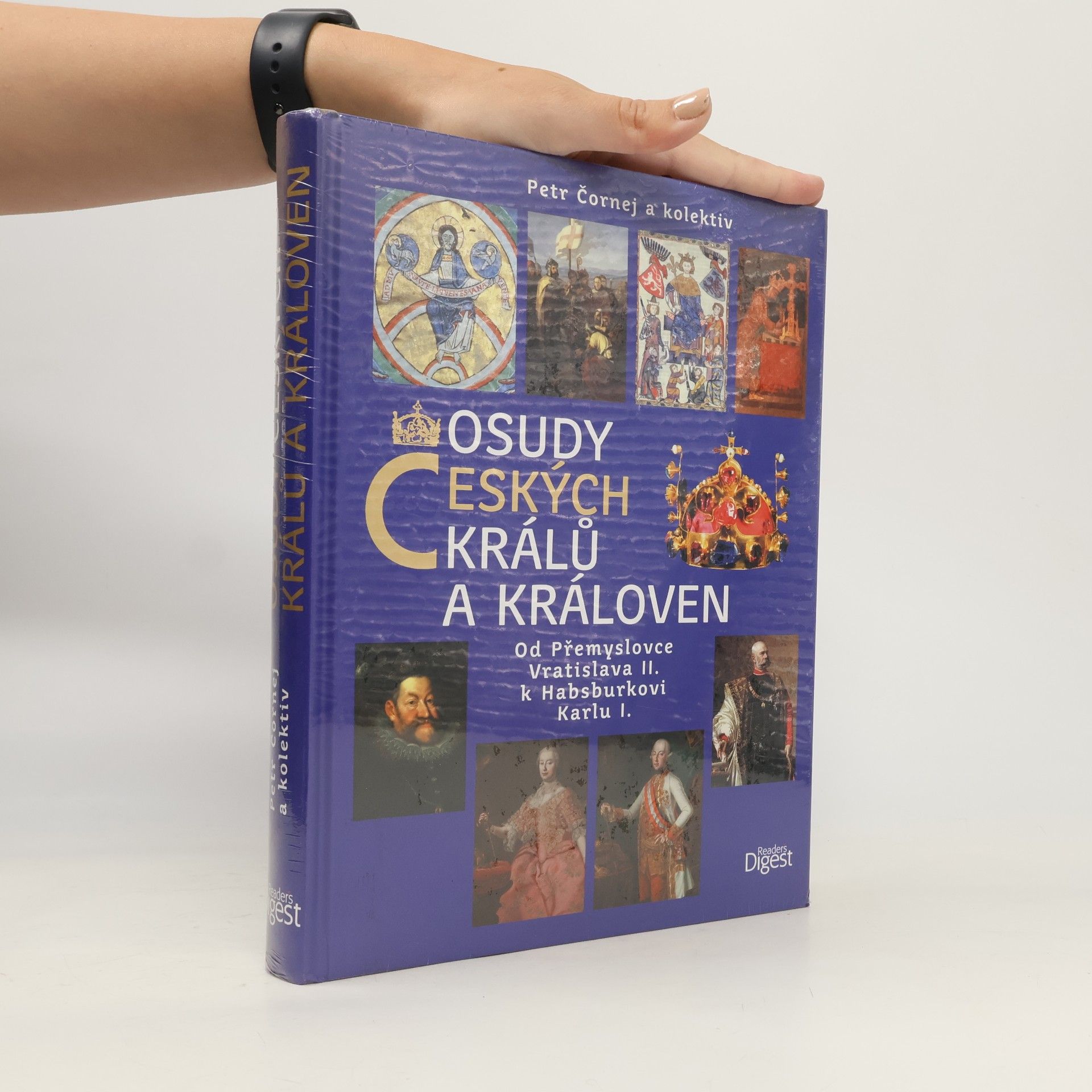 Petr Čornej Osudy českých králů a královen : od Přemyslovce Vratislava II. k Habsburkovi Karlu I.